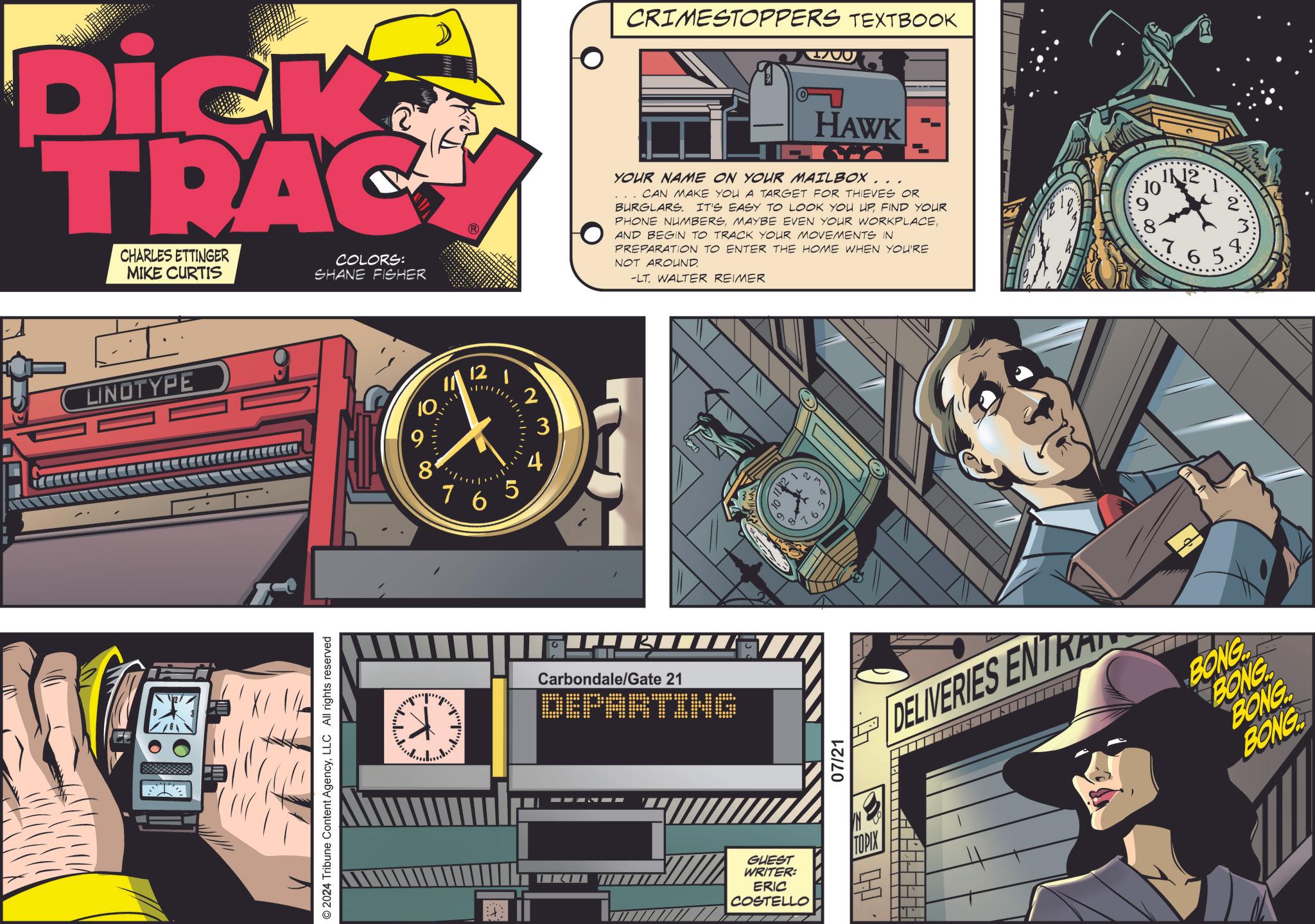 Illustration OCR: Dick TRAC CHARLES ETTINGER MIKE CURTIS COLORS: SHANE FISHER CRIMESTOPPERS TEXTBOOK A HAWK YOUR NAME ON YOUR MAILBOX CAN MAKE YOU A TARGET FOR THIEVES OR BURGLARS. IT'S EASY TO LOOK YOU UPFIND YOUR PHONE NUMBERSAND BEGIN TO TRACK YOUR MOVEMENTS IN PREPARATION TO ENTER THE HOME WHEN YOU'RE NOT AROUND. -LT. WALTER REIMER 10. IN2 65 LINOTYPE © 2024 Tribune Content AgencyLLC All rights reserved 9 2 3 8. 76 5 Carbondale/Gate 21 DEPARTING 11/2 1 9 23 ? 8 1 07/21 GUEST WRITER: ERIC COSTELLO TOPIX H DELIVERIES ENTRA 2 BONG BONG BONG BONG Dick TRAC CHARLES ETTINGER MIKE CURTIS COLORS : SHANE FISHER CRIMESTOPPERS TEXTBOOK A HAWK YOUR NAME ON YOUR MAILBOX CAN MAKE YOU A TARGET FOR THIEVES OR BURGLARS . IT'S EASY TO LOOK YOU UPFIND YOUR PHONE NUMBERSMAYBE EVEN YOUR WORKPLACEAND BEGIN TO TRACK YOUR MOVEMENTS IN PREPARATION TO ENTER THE HOME WHEN YOU'RE NOT AROUND . -LT . WALTER REIMER 10 . IN2 65 LINOTYPE © 2024 Tribune Content AgencyLLC All rights reserved 9 2 3 8 . 76 5 Carbondale / Gate 21 DEPARTING 11/2 1 9 23 ? 8 1 07/21 GUEST WRITER : ERIC COSTELLO TOPIX H DELIVERIES ENTRA 2 BONG BONG BONG BONG