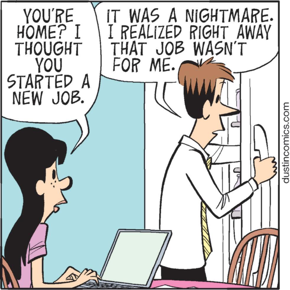 Mammal OCR: YOU'RE HOME? I THOUGHT YOU STARTED A NEW JOB. IT WAS A NIGHTMARE. I REALIZED RIGHT AWAY THAT JOB WASN'T FOR ME. dustincomics.com YOU'RE HOME ? I THOUGHT YOU STARTED A NEW JOB . IT WAS A NIGHTMARE . I REALIZED RIGHT AWAY THAT JOB WASN'T FOR ME . dustincomics.com