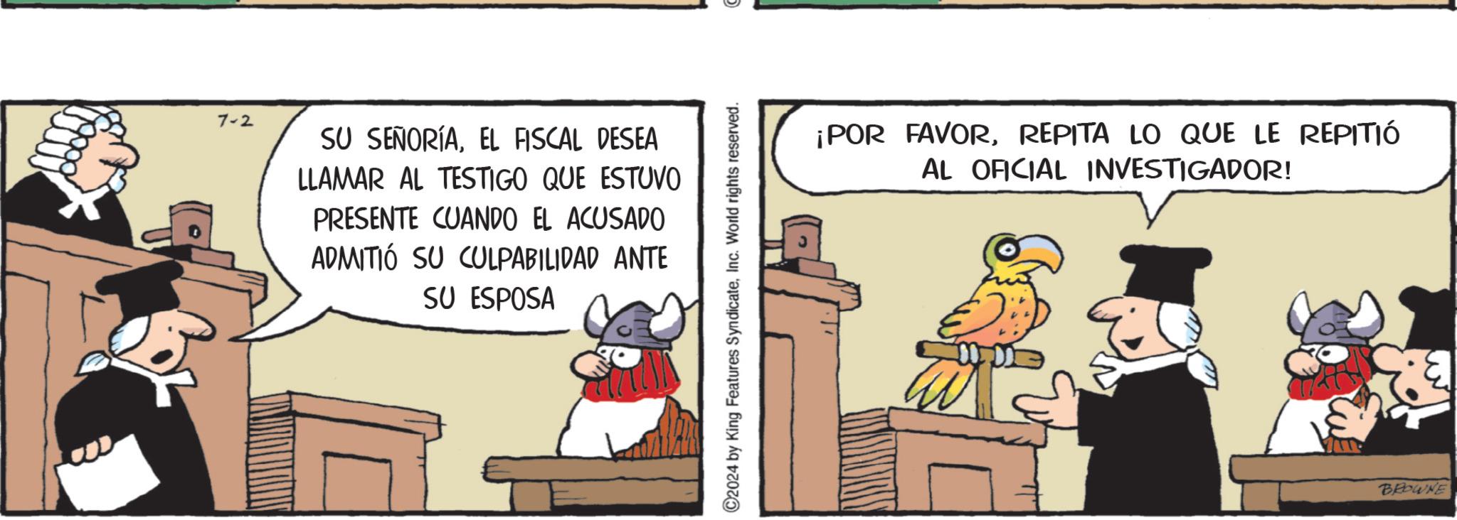 Conversation OCR: 9999 5 ¡POR FAVORREPITA LO QUE LE REPITIÓ AL OFICIAL INVESTIGADOR! C2024 by King Features SyndicateInc. World rights reserved. 7-2 SU SEÑORÍAEL FISCAL DESEA LLAMAR AL TESTIGO QUE ESTUVO PRESENTE CUANDO EL ACUSADO ADMITIÓ SU CULPABILIDAD ANTE SU ESPOSA BROWNE 9999 5 ¡ POR FAVORREPITA LO QUE LE REPITIÓ AL OFICIAL INVESTIGADOR ! C2024 by King Features SyndicateInc. World rights reserved . 7-2 SU SEÑORÍAEL FISCAL DESEA LLAMAR AL TESTIGO QUE ESTUVO PRESENTE CUANDO EL ACUSADO ADMITIÓ SU CULPABILIDAD ANTE SU ESPOSA BROWNE