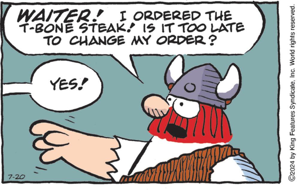 Font OCR: 7-20 WAITER! I ORDERED THE T-BONE STEAKIS IT TOO LATE TO CHANGE MY ORDER? YES! ©2024 by King Features SyndicateInc. World rights reserved. 7-20 WAITER ! I ORDERED THE T - BONE STEAKIS IT TOO LATE TO CHANGE MY ORDER ? YES ! © 2024 by King Features SyndicateInc. World rights reserved .