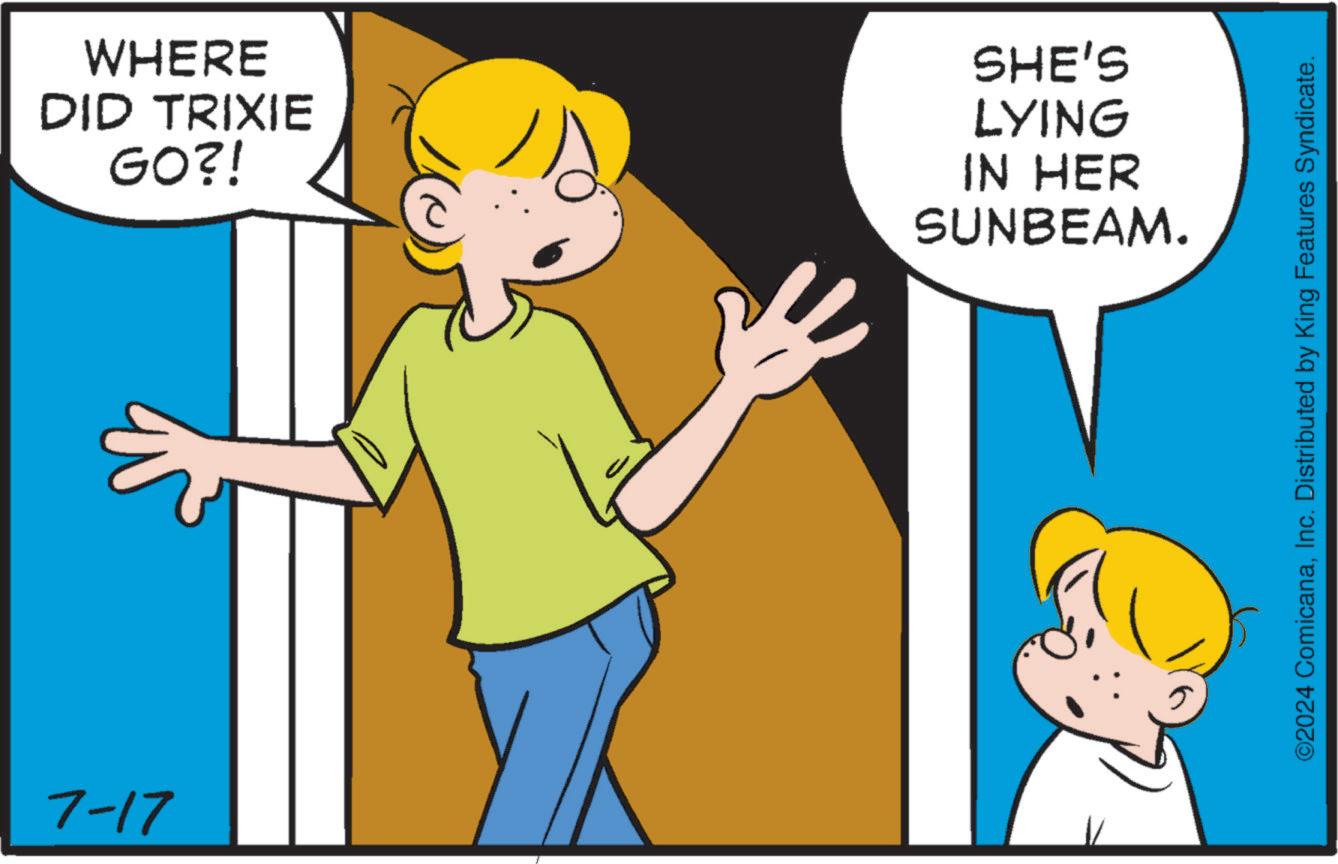 Interaction OCR: 7-17 WHERE DID TRIXIE GO?! '); SHE'S LYING IN HER SUNBEAM. ©2024 ComicanaInc. Distributed by King Features Syndicate. 7-17 WHERE DID TRIXIE GO ?! ' ) ; SHE'S LYING IN HER SUNBEAM . © 2024 ComicanaInc. Distributed by King Features Syndicate .