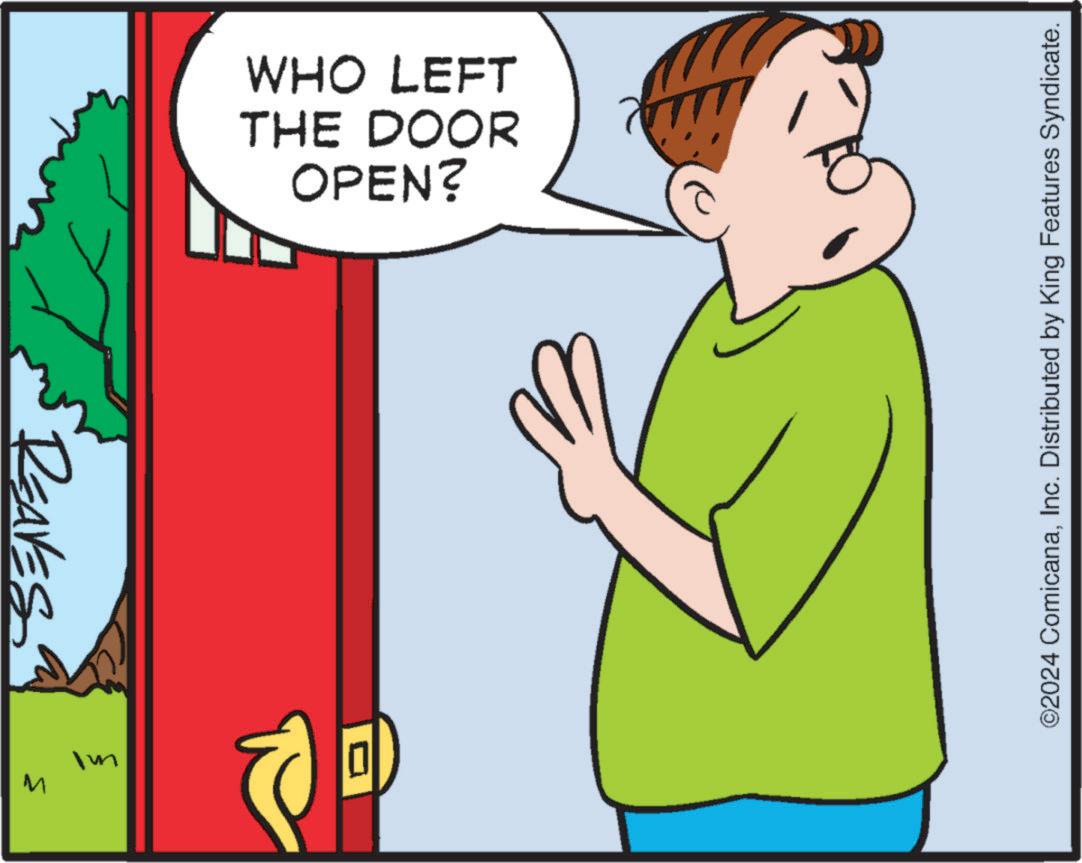 Finger OCR: REAVES Im M OPEN? THE DOOR WHO LEFT ©2024 ComicanaInc. Distributed by King Features Syndicate. REAVES Im M OPEN ? THE DOOR WHO LEFT © 2024 ComicanaInc. Distributed by King Features Syndicate .