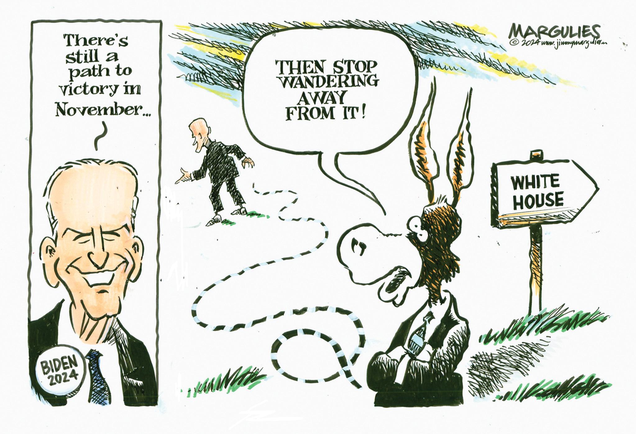 Parallel OCR: There's still a path to victory in November... BIDEN 2024 THEN STOP WANDERING AWAY FROM IT! MARGULIES ©2014 www. jimmymarguliere ? WHITE HOUSE There's still a path to victory in November ... BIDEN 2024 THEN STOP WANDERING AWAY FROM IT ! MARGULIES © 2014 www . jimmymarguliere ? WHITE HOUSE