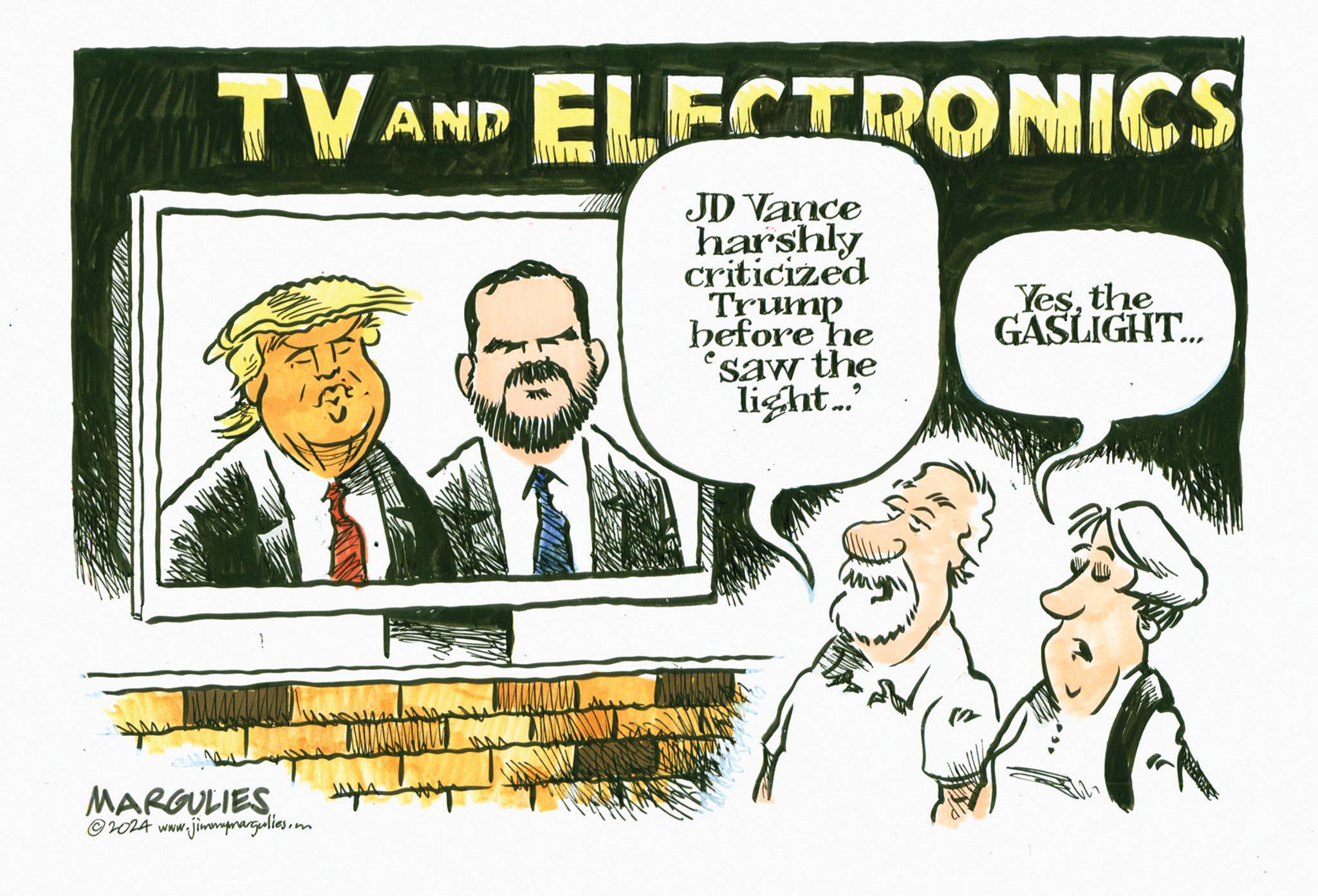 Font OCR: TVAND ELECTRONICS JD Vance harshly criticized Trump before he saw the light. " Yesthe GASLIGHT... MARGULIES 2024 www.jimmymargulies.m www TVAND ELECTRONICS JD Vance harshly criticized Trump before he saw the light . " Yesthe GASLIGHT ... MARGULIES 2024 www.jimmymargulies.m www