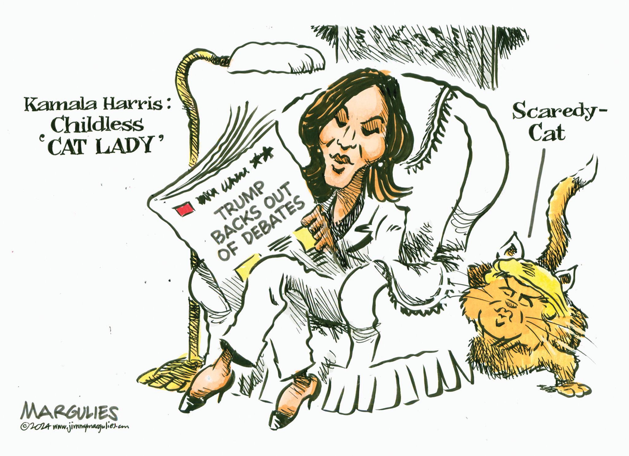 Cartoon OCR: Kamala Harris: Childless "CAT LADY' MARGULIES ©2024 www.jimmymargulies.com wa www.** TRUMP BACKS OUT OF DEBATES Scaredy- Cat Kamala Harris : Childless " CAT LADY ' MARGULIES © 2024 www.jimmymargulies.com wa www . ** TRUMP BACKS OUT OF DEBATES Scaredy- Cat