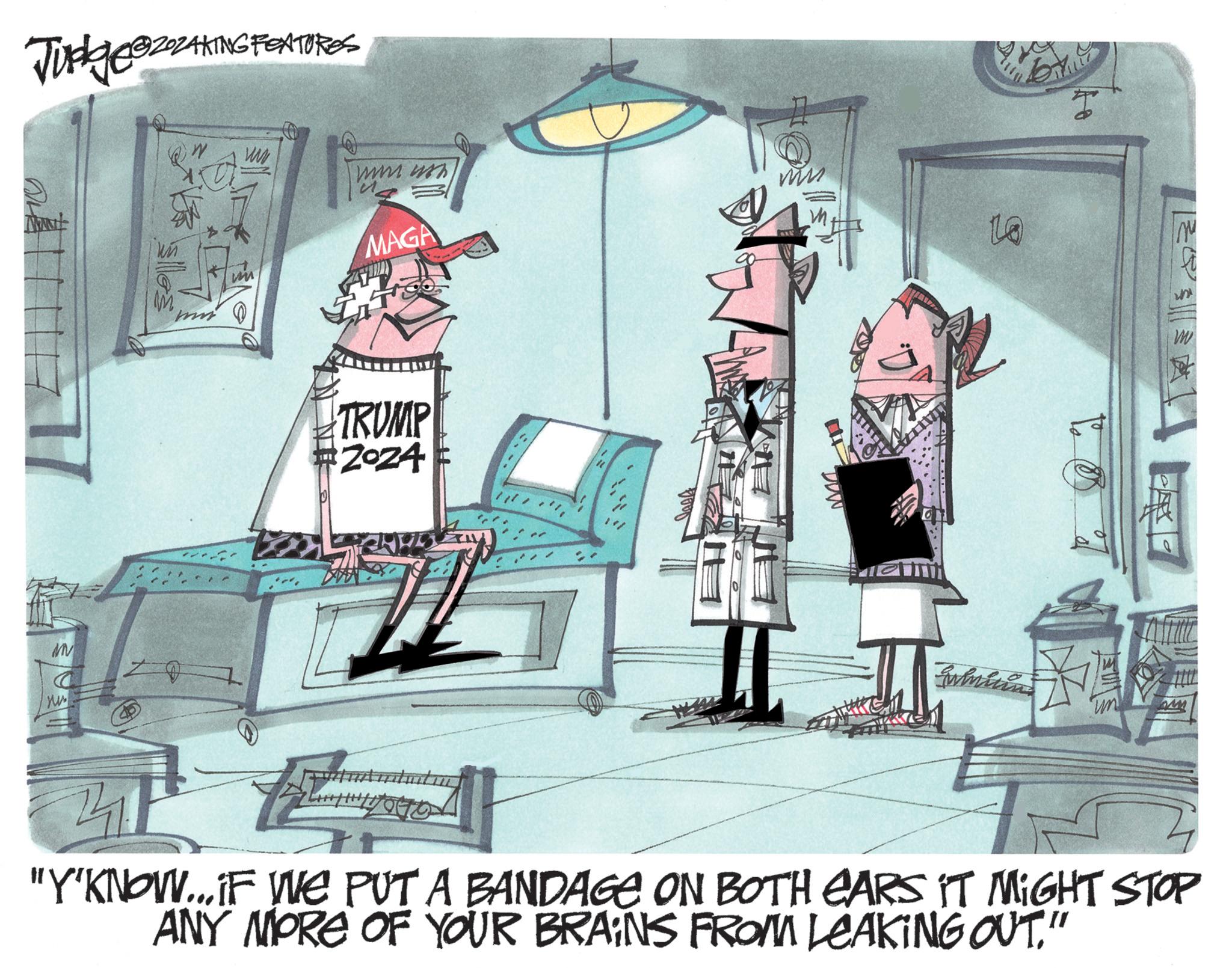 Drawing OCR: JudgesZIZAKING FENTORES M C M w www wwws MAGA ?? TRUMP ZOZA DDW M Lamium M "Y'KNOW...IF WE PUT A BANDAGE ON BOTH CARS IT MIGHT STOP ANY MORE OF YOUR BRAINS FROM LEAKING OUT." JudgesZIZAKING FENTORES M C M w www wwws MAGA ?? TRUMP ZOZA DDW M Lamium M " Y'KNOW ... IF WE PUT A BANDAGE ON BOTH CARS IT MIGHT STOP ANY MORE OF YOUR BRAINS FROM LEAKING OUT . "