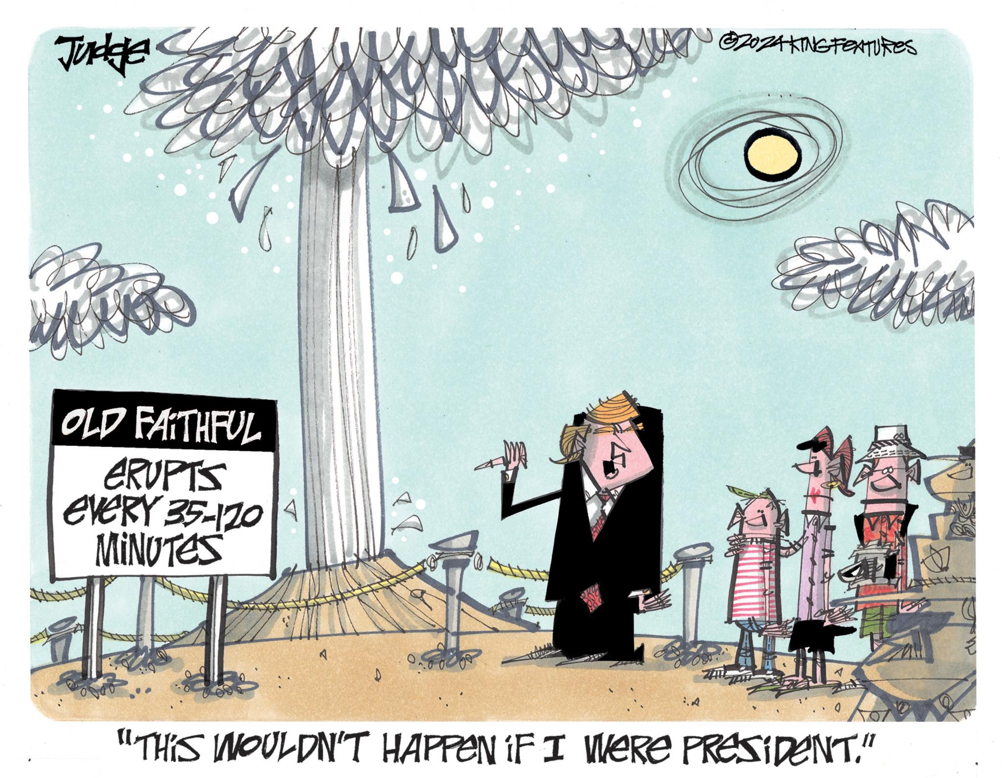 Graphic design OCR: 2024KING FEATURES Judge OLD FAITHFUL ?RUPTS EVERY 35-120 MINUTES D A "THIS WOULDN'T HAPPEN IF I WERE PRESIDENT." 2024KING FEATURES Judge OLD FAITHFUL ?RUPTS EVERY 35-120 MINUTES D A " THIS WOULDN'T HAPPEN IF I WERE PRESIDENT . "
