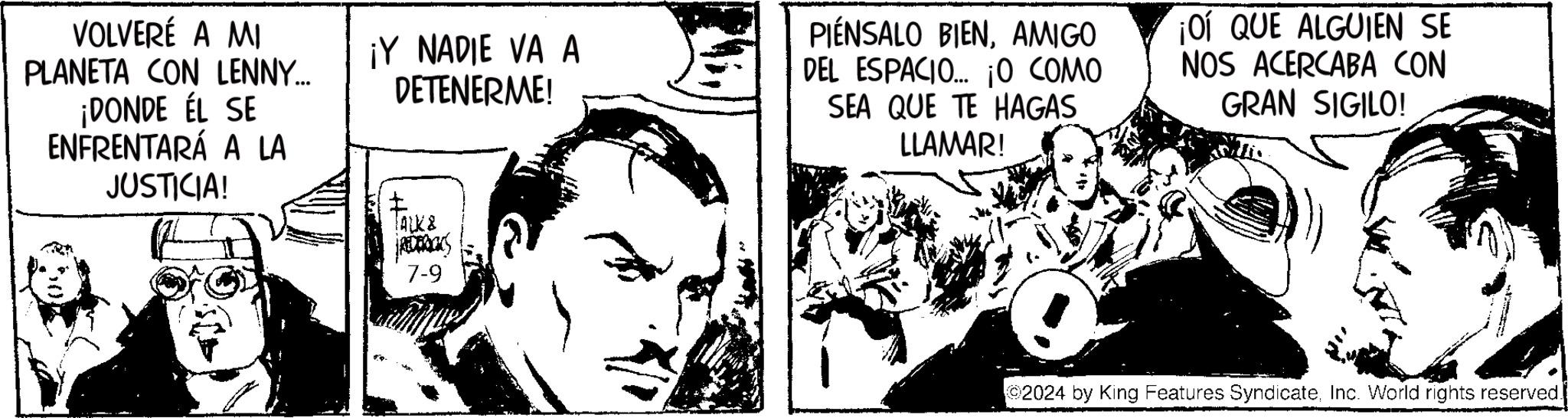 Gesture OCR: VOLVERÉ A MI PLANETA CON LENNY... ¡DONDE ÉL SE ENFRENTARÁ A LA JUSTICIA! ¡Y NADIE VA A DETENERME! PIENSALO BIENAMIGO DEL ESPACIO... ¡O COMO SEA QUE TE HAGAS LLAMAR! ¡OÍ QUE ALGUIEN SE NOS ACERCABA CON GRAN SIGILO! ALK & REDERICKS 7-9 2024 by King Features SyndicateInc. World rights reserved. VOLVERÉ A MI PLANETA CON LENNY ... ¡ DONDE ÉL SE ENFRENTARÁ A LA JUSTICIA ! ¡ Y NADIE VA A DETENERME ! PIENSALO BIENAMIGO DEL ESPACIO ... ¡ O COMO SEA QUE TE HAGAS LLAMAR ! ¡ OÍ QUE ALGUIEN SE NOS ACERCABA CON GRAN SIGILO ! ALK & REDERICKS 7-9 2024 by King Features SyndicateInc. World rights reserved .