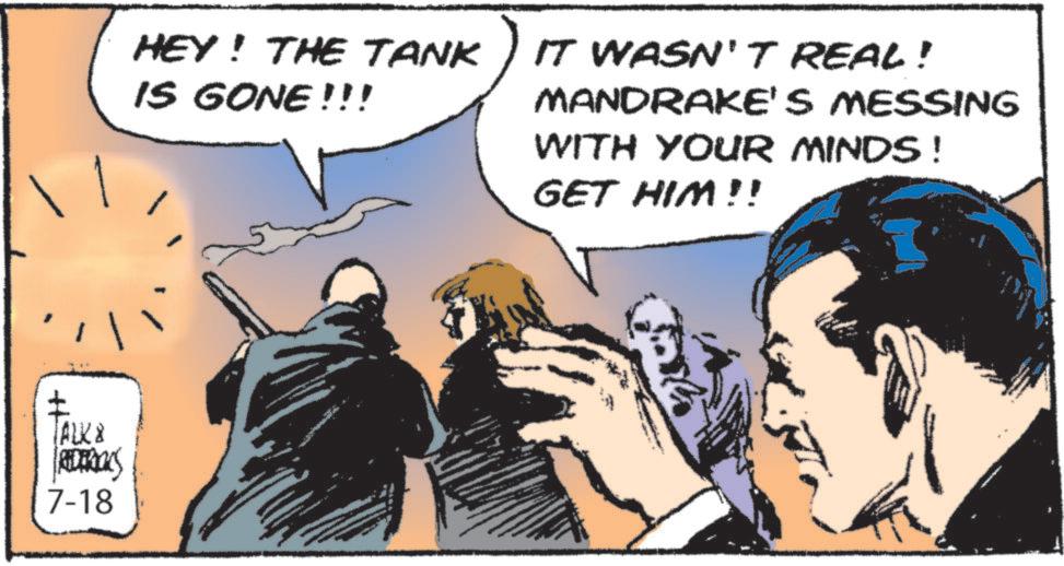 Fiction OCR: TALK & REDERICKS 7-18 HEY! THE TANK IS GONE!!! IT WASN'T REAL ! MANDRAKE'S MESSING WITH YOUR MINDS! GET HIM!! TALK & REDERICKS 7-18 HEY ! THE TANK IS GONE !!! IT WASN'T REAL ! MANDRAKE'S MESSING WITH YOUR MINDS ! GET HIM !!