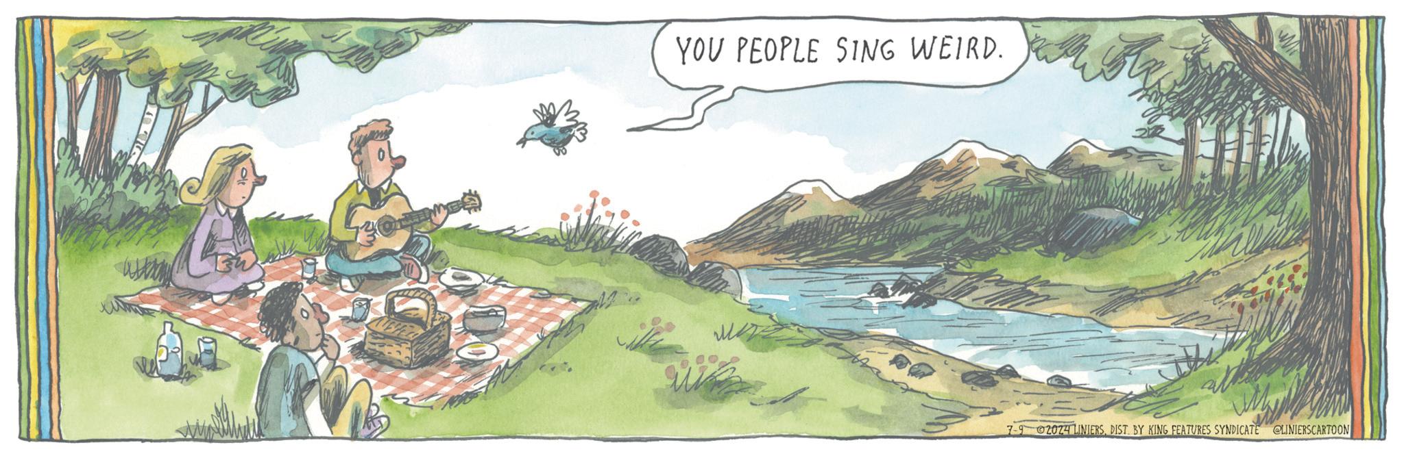 Landscape OCR: YOU PEOPLE SING WEIRD. 7-9 2024 LINIERSDIST. BY KING FEATURES SYNDICATE LINIERSCARTOON YOU PEOPLE SING WEIRD . 7-9 2024 LINIERSDIST . BY KING FEATURES SYNDICATE LINIERSCARTOON