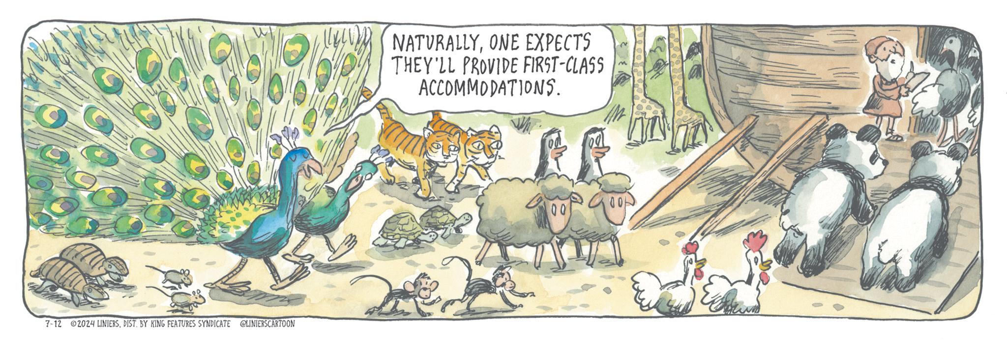 Wildlife OCR: ? 7-12 © 2024 LINIERSDIST. BY KING FEATURES SYNDICATE @LINIERSCARTOON NATURALLYONE EXPECTS THEY'LL PROVIDE FIRST-CLASS ACCOMMODATIONS. 00 ? 7-12 © 2024 LINIERSDIST . BY KING FEATURES SYNDICATE @LINIERSCARTOON NATURALLYONE EXPECTS THEY'LL PROVIDE FIRST - CLASS ACCOMMODATIONS . 00