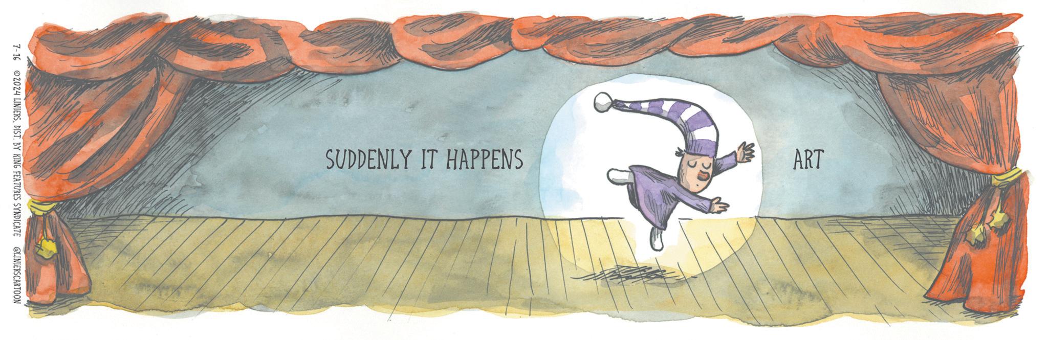 Illustration OCR: 7-16 2024 LINIERSDIST. BY KING FEATURES SYNDICATE @LINIERSCARTOON SUDDENLY IT HAPPENS ?? ART 7-16 2024 LINIERSDIST . BY KING FEATURES SYNDICATE @LINIERSCARTOON SUDDENLY IT HAPPENS ?? ART