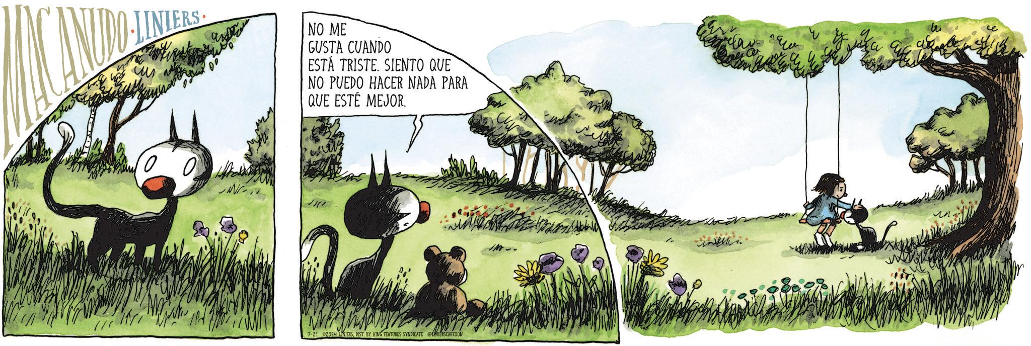 Natural landscape OCR: NO ME GUSTA CUANDO ESTÁ TRISTE. SIENTO QUE NO PUEDO HACER NADA PARA QUE ESTÉ MEJOR. 7-21 2024 LINIERSDIST. BY KING FEATURES SYNDICATE @NIERSCARTOON NO ME GUSTA CUANDO ESTÁ TRISTE . SIENTO QUE NO PUEDO HACER NADA PARA QUE ESTÉ MEJOR . 7-21 2024 LINIERSDIST . BY KING FEATURES SYNDICATE @NIERSCARTOON