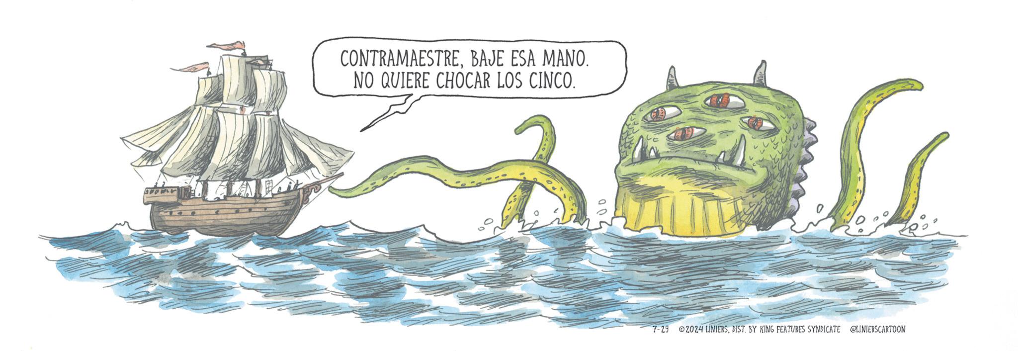 Painting OCR: ? CONTRAMAESTREBAJE ESA MANO. NO QUIERE CHOCAR LOS CINCO. 00 7-29 2024 LINIERSDIST. BY KING FEATURES SYNDICATE @LINIERS CARTOON ? CONTRAMAESTREBAJE ESA MANO . NO QUIERE CHOCAR LOS CINCO . 00 7-29 2024 LINIERSDIST . BY KING FEATURES SYNDICATE @LINIERS CARTOON