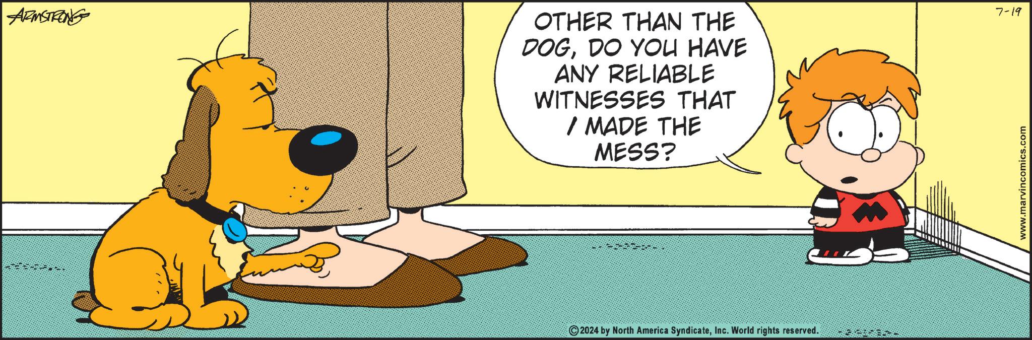 Illustration OCR: ARMSTRONG OTHER THAN THE DOGDO YOU HAVE ANY RELIABLE WITNESSES THAT / MADE THE MESS? 2024 by North America SyndicateInc. World rights reserved. www.marvincomics.com 7-19 ARMSTRONG OTHER THAN THE DOGDO YOU HAVE ANY RELIABLE WITNESSES THAT / MADE THE MESS ? 2024 by North America SyndicateInc. World rights reserved . www.marvincomics.com 7-19