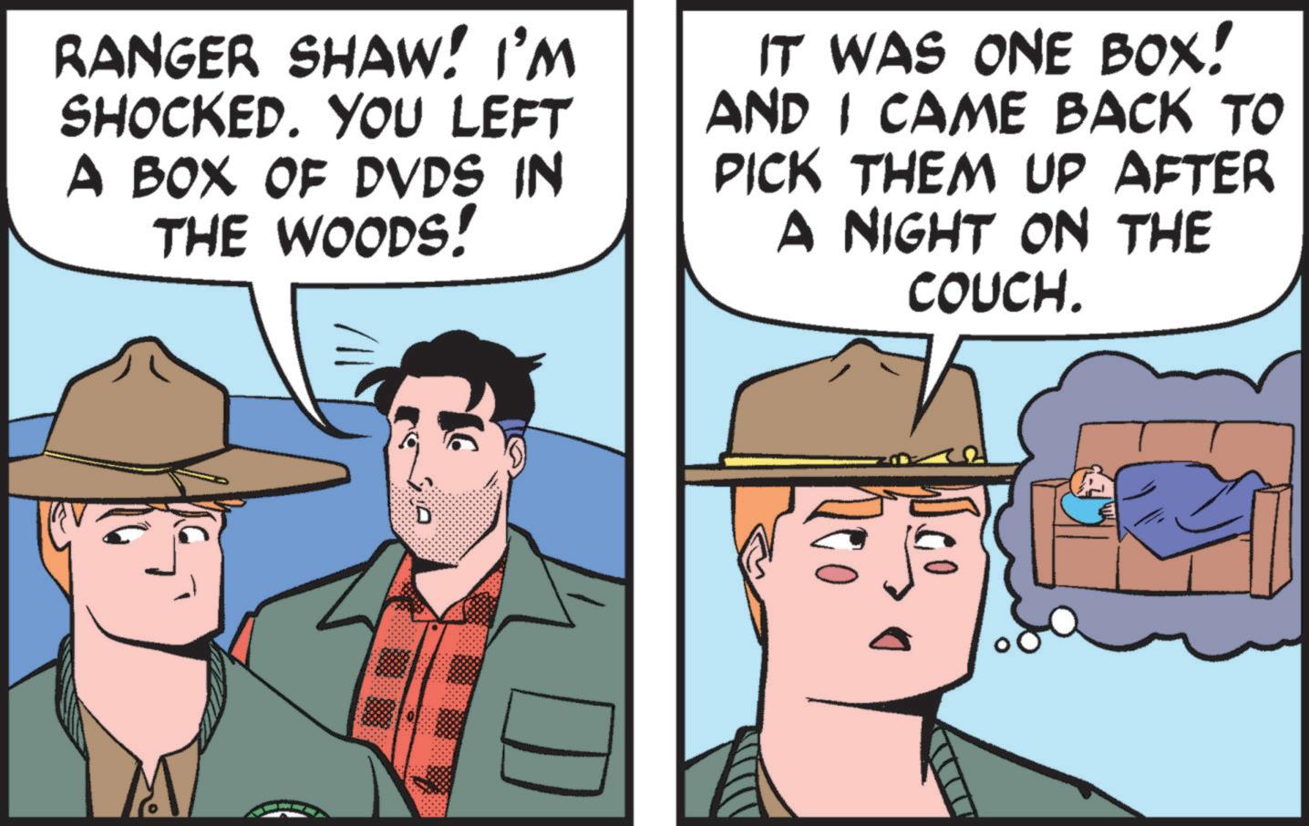 Mammal OCR: RANGER SHAW! I'M SHOCKED. YOU LEFT A BOX OF DVDS IN THE WOODS! IT WAS ONE BOX! AND I CAME BACK TO PICK THEM UP AFTER A NIGHT ON THE COUCH. 11/ D Co RANGER SHAW ! I'M SHOCKED . YOU LEFT A BOX OF DVDS IN THE WOODS ! IT WAS ONE BOX ! AND I CAME BACK TO PICK THEM UP AFTER A NIGHT ON THE COUCH . 11 / D Co