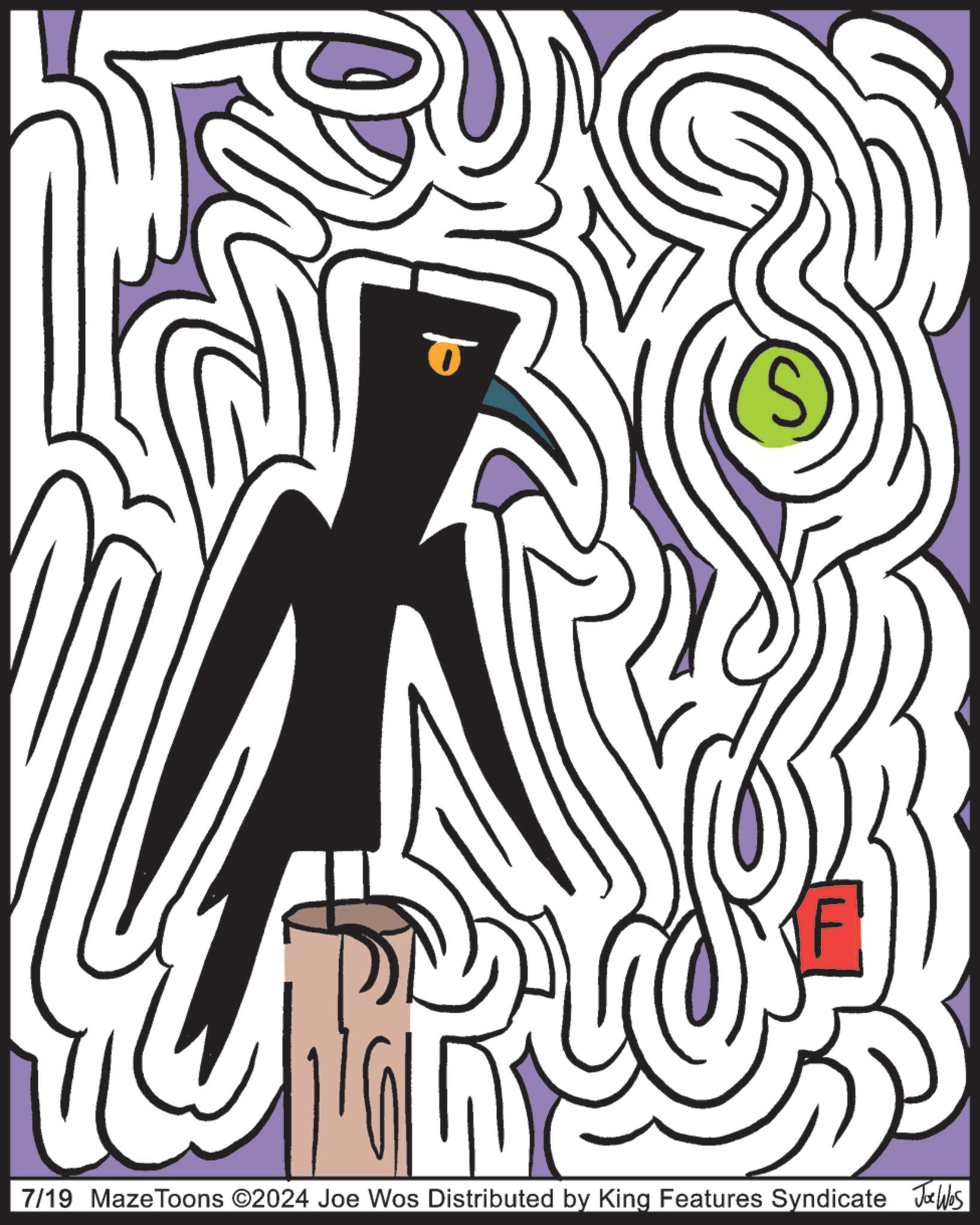 Illustration OCR: F 7/19 Maze Toons ©2024 Joe Wos Distributed by King Features Syndicate Joe Was F 7/19 Maze Toons © 2024 Joe Wos Distributed by King Features Syndicate Joe Was