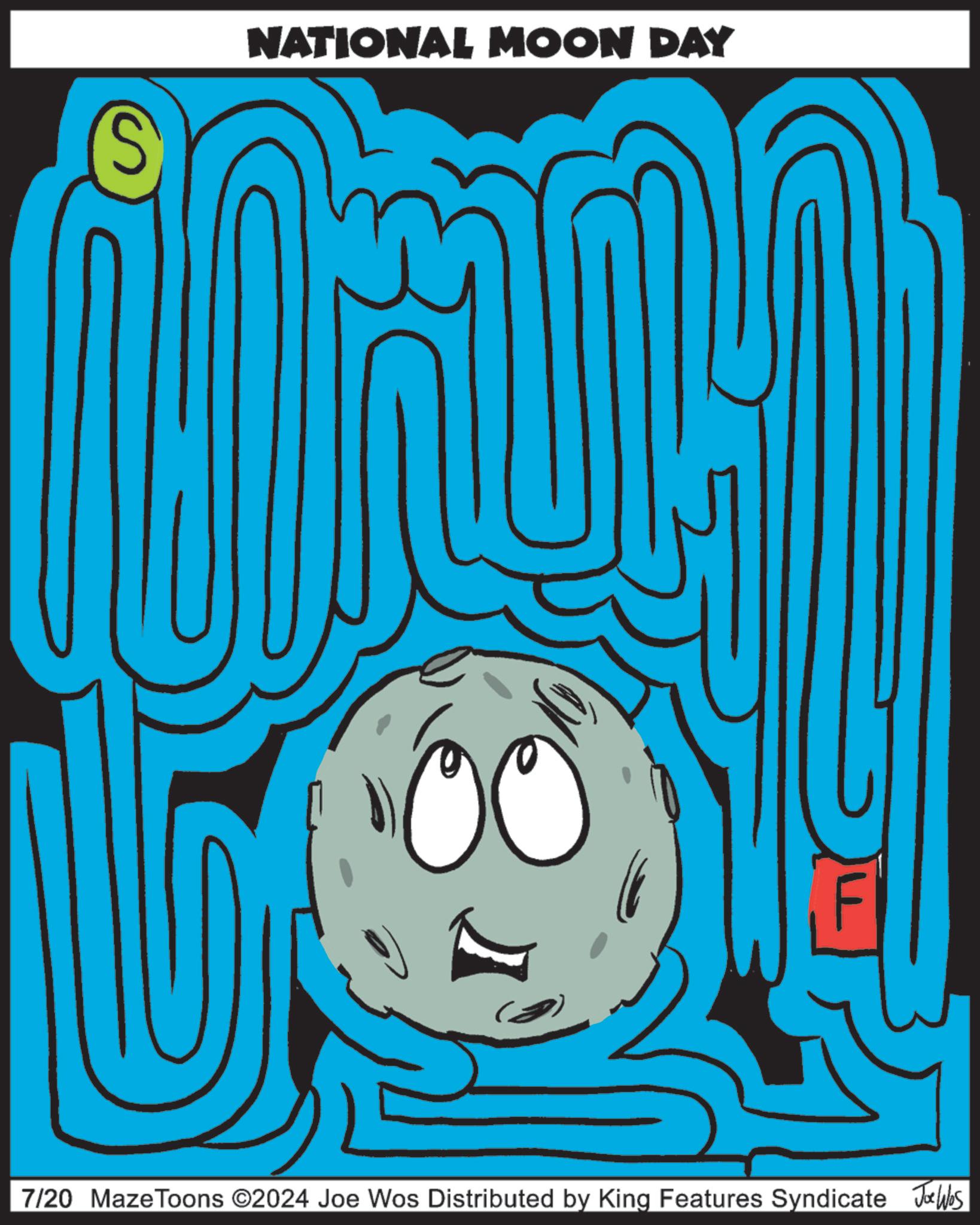 Design OCR: S NATIONAL MOON DAY 7/20 MazeToons ©2024 Joe Wos Distributed by King Features Syndicate Jobs Was S NATIONAL MOON DAY 7/20 MazeToons © 2024 Joe Wos Distributed by King Features Syndicate Jobs Was