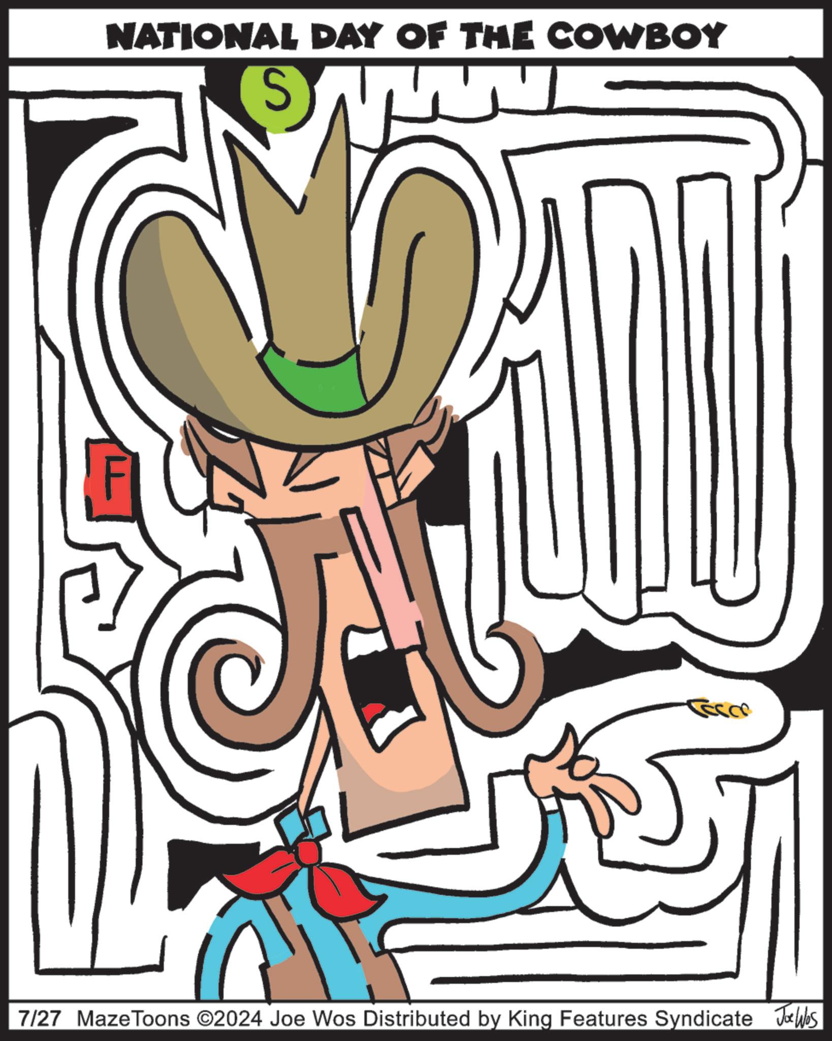 Illustration OCR: NATIONAL DAY OF THE COWBOY S 7/27 Maze Toons ©2024 Joe Wos Distributed by King Features Syndicate Joe Was NATIONAL DAY OF THE COWBOY S 7/27 Maze Toons © 2024 Joe Wos Distributed by King Features Syndicate Joe Was