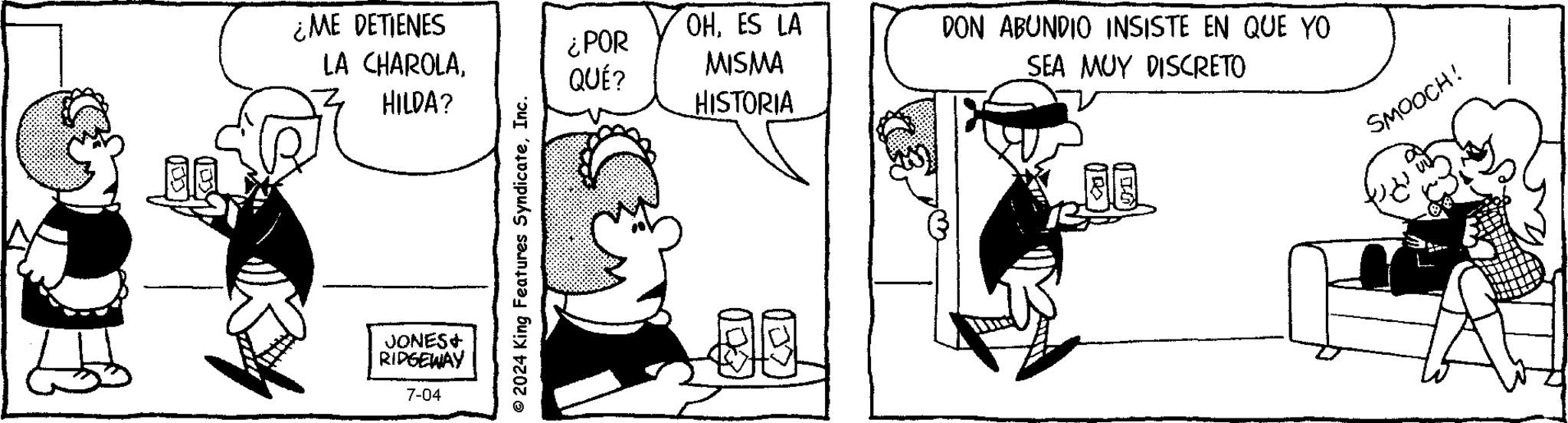 Gesture OCR: Be ¿ME DETIENES LA CHAROLAHILDA? JONES+ RIDGEWAY 7-04 © 2024 King Features SyndicateInc. ¿POR QUÉ? OHES LA MISMA HISTORIA DON ABUNDIO INSISTE EN QUE YO SEA MUY DISCRETO ? SMOOCH! Be ¿ ME DETIENES LA CHAROLAHILDA ? JONES + RIDGEWAY 7-04 © 2024 King Features SyndicateInc. ¿ POR QUÉ ? OHES LA MISMA HISTORIA DON ABUNDIO INSISTE EN QUE YO SEA MUY DISCRETO ? SMOOCH !