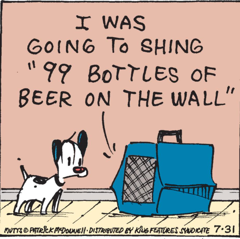 Art OCR: I WAS GOING TO SHING "99 BOTTLES OF BEER ON THE WALL" lal( MUTTS @ PATRICK MEDONNE DISTRIBUTED BY KING FEATURES SYNDICATE 7.31 I WAS GOING TO SHING " 99 BOTTLES OF BEER ON THE WALL " lal ( MUTTS @ PATRICK MEDONNE DISTRIBUTED BY KING FEATURES SYNDICATE 7.31