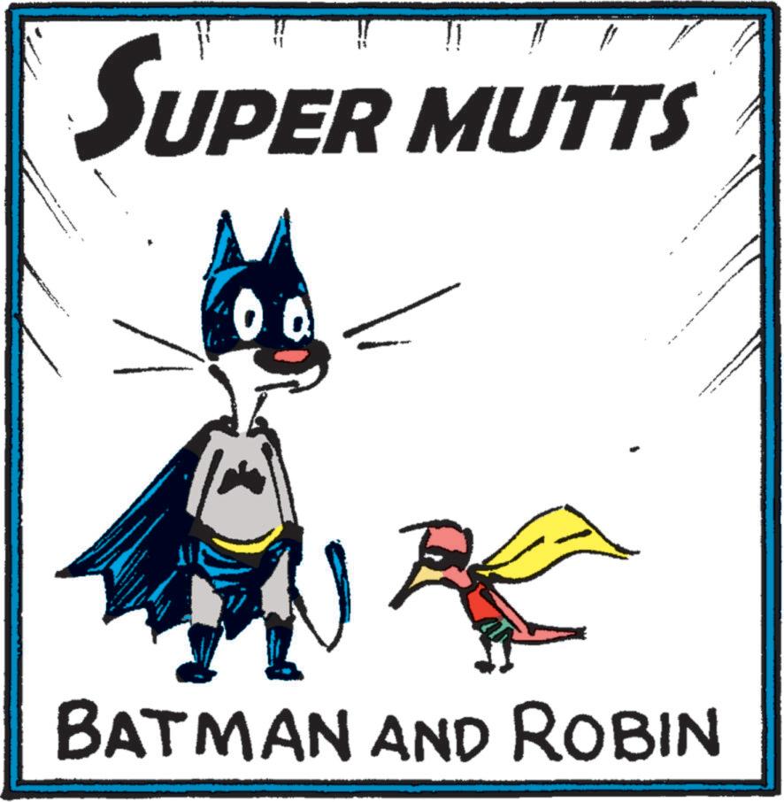 Fictional character OCR: SUPER MUTTS " BATMAN AND ROBIN SUPER MUTTS " BATMAN AND ROBIN