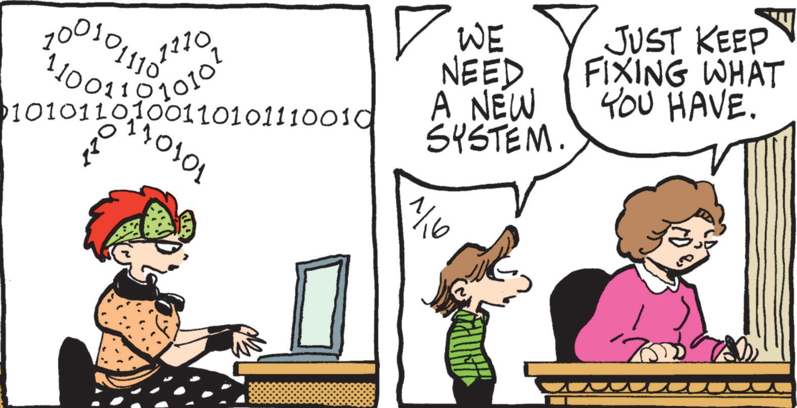 People OCR: 1110 1010² 1001011101 110011 0 ? WE NEED SYSTEM. 1010110100110101110010 A NEW 10101 JUST KEEP FIXING WHAT YOU HAVE. E 1/16 1110 1010² 1001011101 110011 0 ? WE NEED SYSTEM . 1010110100110101110010 A NEW 10101 JUST KEEP FIXING WHAT YOU HAVE . E 1/16