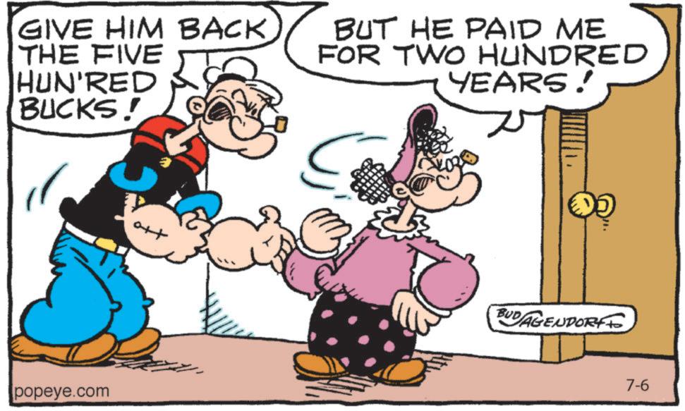 Interaction OCR: GIVE HIM BACK. THE FIVE HUN'RED BUCKS! BUT HE PAID ME FOR TWO HUNDRED YEARS! popeye.com Ott BUD AGENDORFFO 7-6 GIVE HIM BACK . THE FIVE HUN'RED BUCKS ! BUT HE PAID ME FOR TWO HUNDRED YEARS ! popeye.com Ott BUD AGENDORFFO 7-6