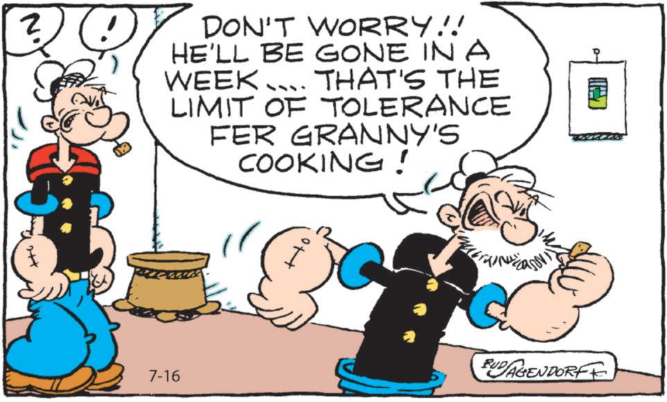 Art OCR: 2 % DON'T WORRY!! HE'LL BE GONE IN A WEEK... THAT'S THE LIMIT OF TOLERANCE FER GRANNY'S COOKING! 2+ 7-16 BUDAGENDORFF 2 % DON'T WORRY !! HE'LL BE GONE IN A WEEK ... THAT'S THE LIMIT OF TOLERANCE FER GRANNY'S COOKING ! 2+ 7-16 BUDAGENDORFF
