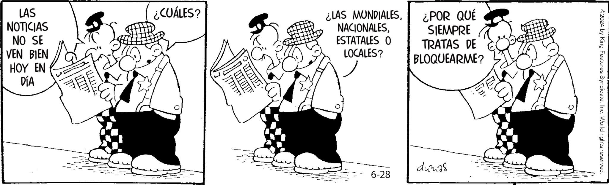 Sharing OCR: LAS NOTICIAS NO SE VEN BIEN HOY EN DÍA ¿CUÁLES? CILLOR E ¿LAS MUNDIALESESTATALES O LOCALES? ¿POR QUÉ SIEMPRE TRATAS DE BLOQUEARME? 6-28 dumas 2024 by King Features SyndicateInc. World rights reserved LAS NOTICIAS NO SE VEN BIEN HOY EN DÍA ¿ CUÁLES ? CILLOR E ¿ LAS MUNDIALESESTATALES O LOCALES ? ¿ POR QUÉ SIEMPRE TRATAS DE BLOQUEARME ? 6-28 dumas 2024 by King Features SyndicateInc. World rights reserved
