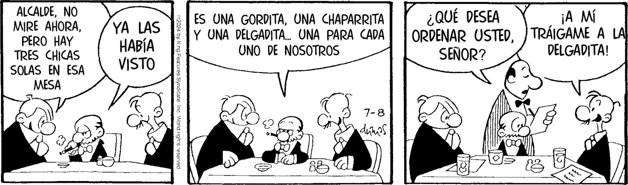 Sharing OCR: ALCALDENO MIRE AHORAPERO HAY TRES CHICAS SOLAS EN ESA MESA YA LAS HABÍA VISTO ES UNA GORDITAUNA CHAPARRITA Y UNA DELGADITA... UNA PARA CADA UNO DE NOSOTROS ¿QUÉ DESEA ORDENAR USTEDSEÑOR? ¡A MÍ TRÁIGAME A LA DELGADITA! 02024 by King Features Syndicate Inc. World rights reserved. 7-8 dumiss ALCALDENO MIRE AHORAPERO HAY TRES CHICAS SOLAS EN ESA MESA YA LAS HABÍA VISTO ES UNA GORDITAUNA CHAPARRITA Y UNA DELGADITA ... UNA PARA CADA UNO DE NOSOTROS ¿ QUÉ DESEA ORDENAR USTEDSEÑOR ? ¡ A MÍ TRÁIGAME A LA DELGADITA ! 02024 by King Features Syndicate Inc. World rights reserved . 7-8 dumiss