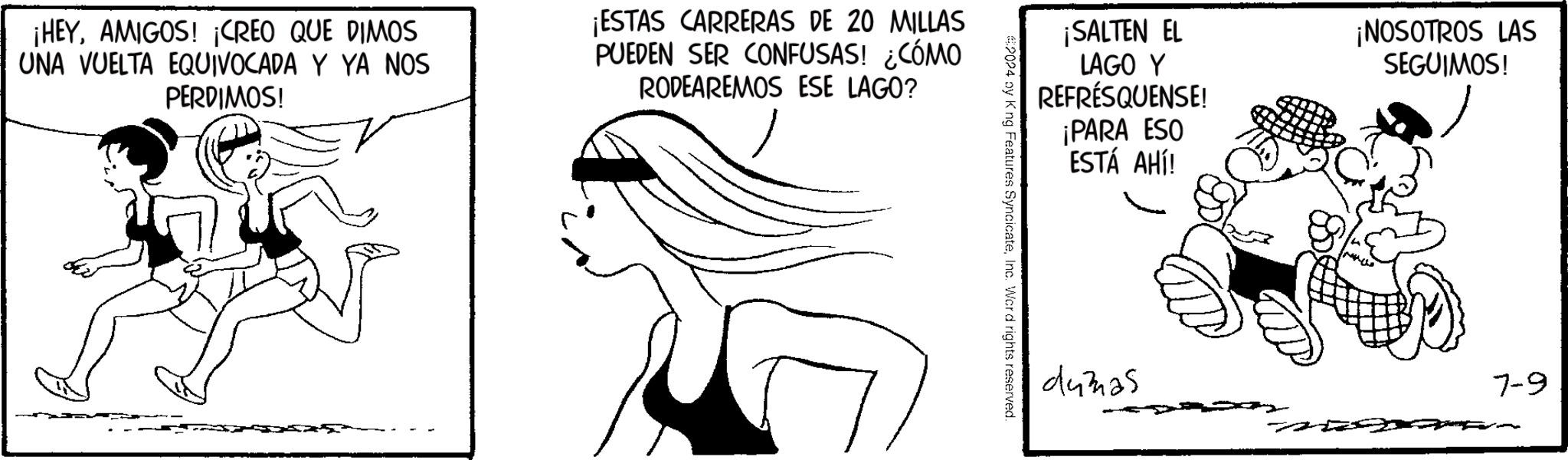 Gesture OCR: ¡HEYAMIGOS! ¡CREO QUE DIMOS UNA VUELTA EQUIVOCADA Y YA NOS PERDIMOS! ¡ESTAS CARRERAS DE 20 MILLAS PUEDEN SER CONFUSAS! ¿CÓMO RODEAREMOS ESE LAGO? ¡SALTEN EL LAGO Y REFRÉSQUENSE! ¡PARA ESO ESTÁ AHÍ! 2024 oy King Features SyncicateInc. Word rights reserved. ¡NOSOTROS LAS SEGUIMOS! 44mas 7-9 ¡ HEYAMIGOS ! ¡ CREO QUE DIMOS UNA VUELTA EQUIVOCADA Y YA NOS PERDIMOS ! ¡ ESTAS CARRERAS DE 20 MILLAS PUEDEN SER CONFUSAS ! ¿ CÓMO RODEAREMOS ESE LAGO ? ¡ SALTEN EL LAGO Y REFRÉSQUENSE ! ¡ PARA ESO ESTÁ AHÍ ! 2024 oy King Features SyncicateInc. Word rights reserved . ¡ NOSOTROS LAS SEGUIMOS ! 44mas 7-9
