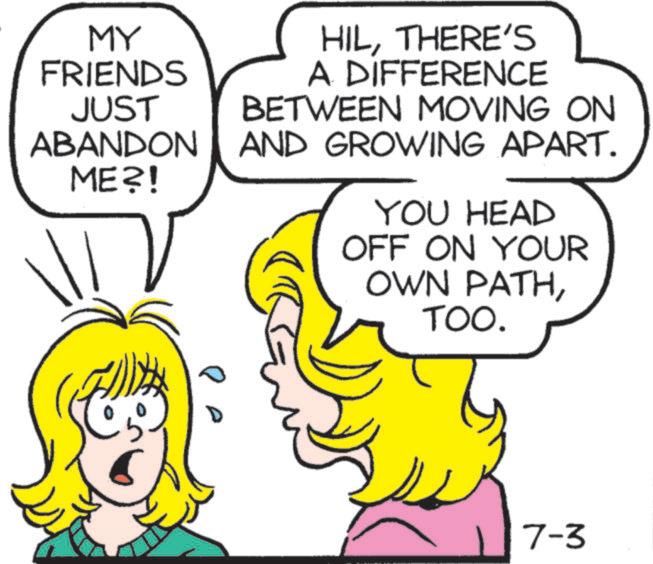 Happy OCR: MY FRIENDS JUST ABANDON ME?! HILTHERE'S A DIFFERENCE BETWEEN MOVING ON AND GROWING APART. YOU HEAD OFF ON YOUR OWN PATHTOO. 7-3 MY FRIENDS JUST ABANDON ME ?! HILTHERE'S A DIFFERENCE BETWEEN MOVING ON AND GROWING APART . YOU HEAD OFF ON YOUR OWN PATHTOO . 7-3