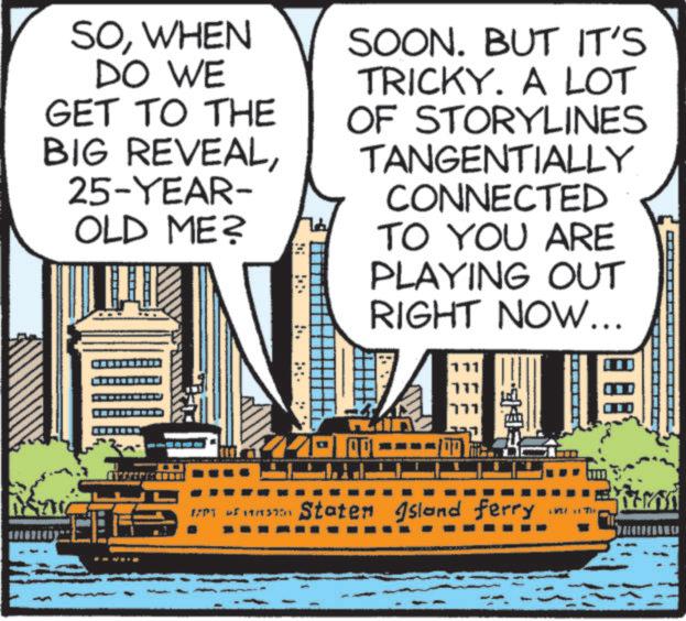 Pattern OCR: SOWHEN DO WE GET TO THE BIG REVEAL25-YEAR- OLD ME? SOON. BUT IT'S TRICKY. A LOT OF STORYLINES TANGENTIALLY CONNECTED TO YOU ARE PLAYING OUT RIGHT NOW... A 1701 Urvasin Staten Island ferry SOWHEN DO WE GET TO THE BIG REVEAL25 - YEAR- OLD ME ? SOON . BUT IT'S TRICKY . A LOT OF STORYLINES TANGENTIALLY CONNECTED TO YOU ARE PLAYING OUT RIGHT NOW ... A 1701 Urvasin Staten Island ferry