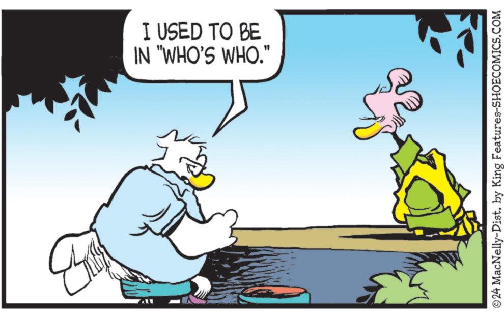 Happy OCR: I USED TO BE IN "WHO'S WHO." 24 MacNelly-Dist. by King Features-SHOECOMICS.COM I USED TO BE IN " WHO'S WHO . " 24 MacNelly - Dist . by King Features-SHOECOMICS.COM