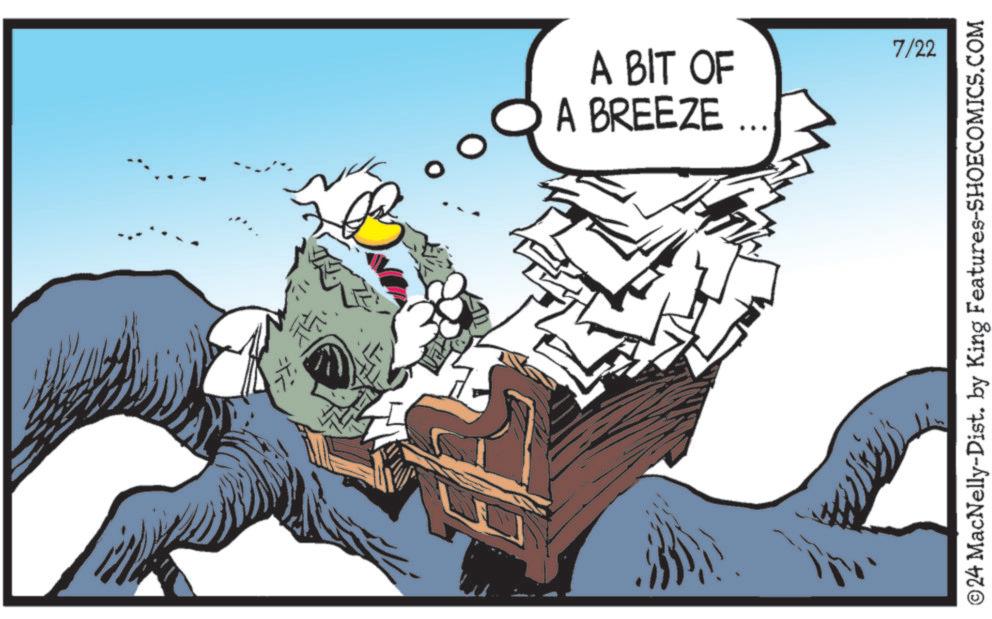 Fictional character OCR: A BIT OF A BREEZE 7/22 ©24 MacNelly-Dist. by King Features-SHOECOMICS.COM A BIT OF A BREEZE 7/22 © 24 MacNelly - Dist . by King Features-SHOECOMICS.COM