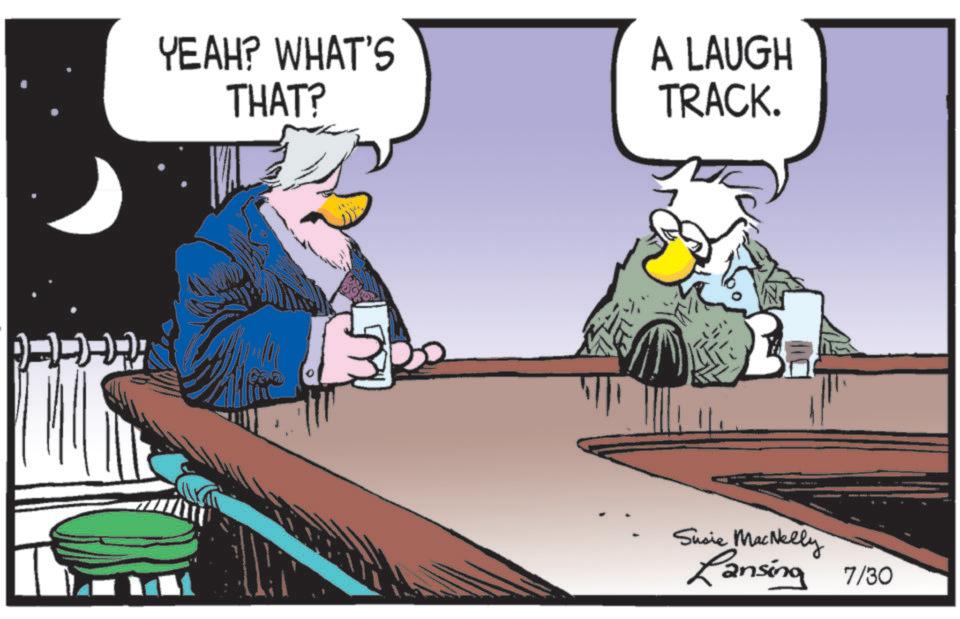 Fiction OCR: YEAH? WHAT'S THAT? A LAUGH TRACK. B Susie MacNelly Lansing 7/30 YEAH ? WHAT'S THAT ? A LAUGH TRACK . B Susie MacNelly Lansing 7/30