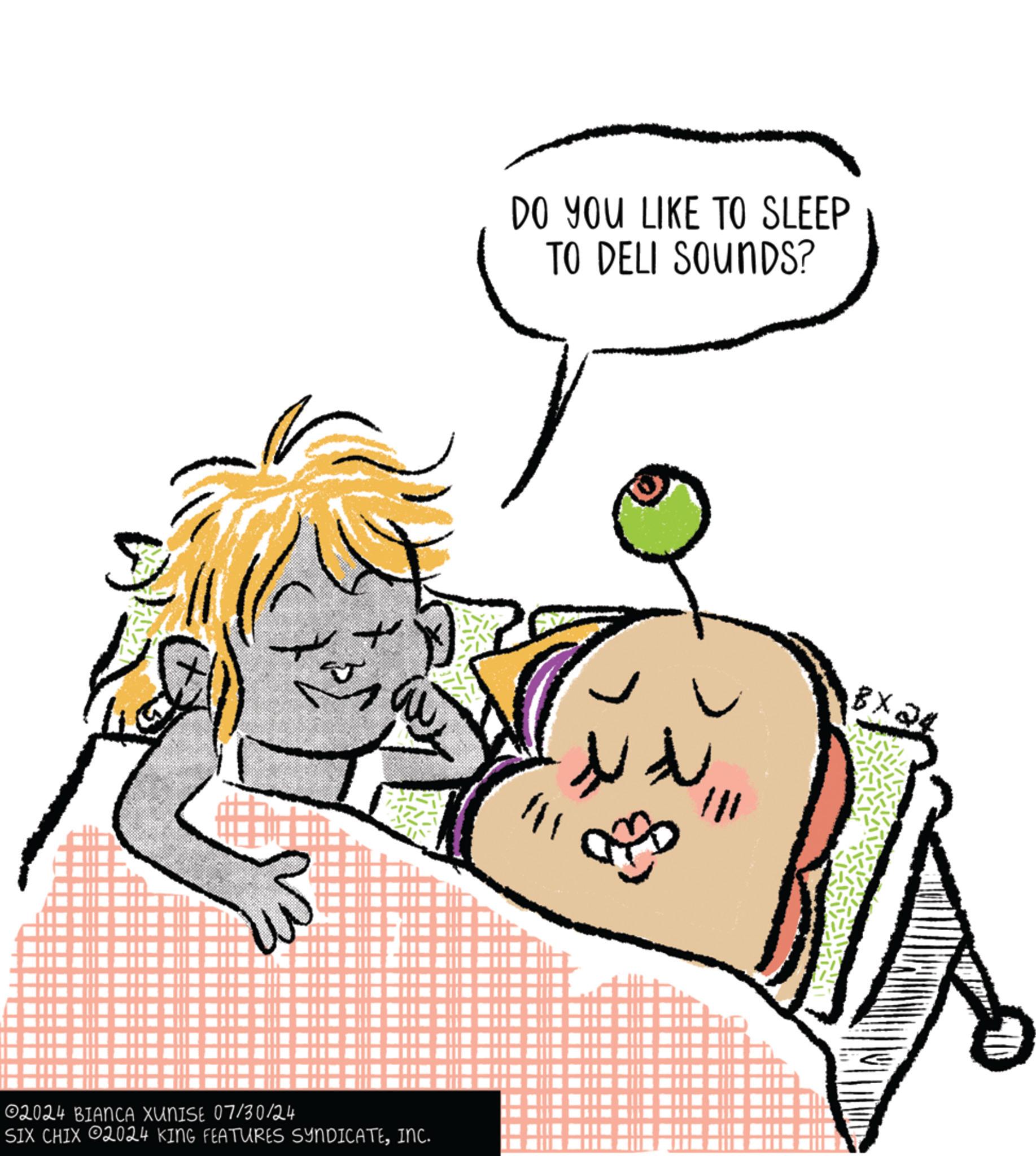Font OCR: ©2024 BIANCA XUNISE 07/30124 SIX CHIX 2024 KING FEATURES SYNDICATEINC. DO YOU LIKE TO SLEEP TO DELI SOUNDS? ???? BX24 © 2024 BIANCA XUNISE 07/30124 SIX CHIX 2024 KING FEATURES SYNDICATEINC . DO YOU LIKE TO SLEEP TO DELI SOUNDS ? ???? BX24