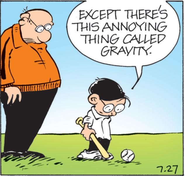People OCR: EXCEPT THERE'S THIS ANNOYING THING CALLED GRAVITY. 7.27 EXCEPT THERE'S THIS ANNOYING THING CALLED GRAVITY . 7.27
