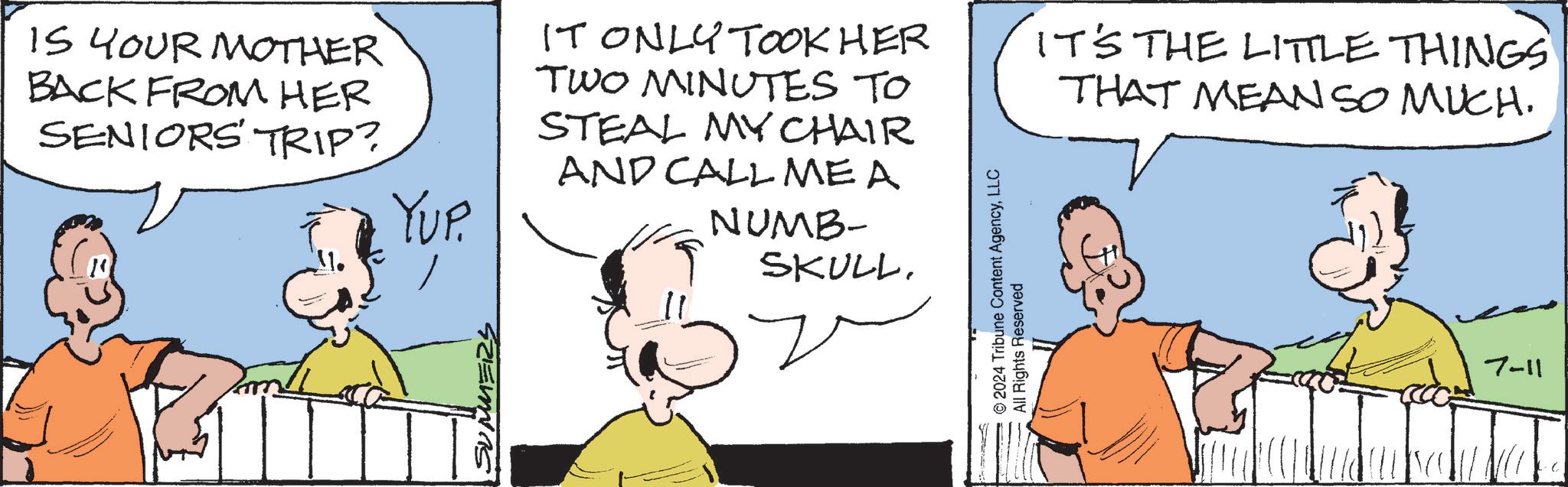 Gesture OCR: IS YOUR MOTHER BACK FROM HER SENIORS TRIP? YUP SUMMERS IT ONLY TOOKHER TWO MINUTES TO STEAL MY CHAIR AND CALL ME A NUMB- SKULL. © 2024 Tribune Content AgencyLLC All Rights Reserved IT'S THE LITTLE THINGS THAT MEAN SO MUCH. 7-11 IS YOUR MOTHER BACK FROM HER SENIORS TRIP ? YUP SUMMERS IT ONLY TOOKHER TWO MINUTES TO STEAL MY CHAIR AND CALL ME A NUMB- SKULL . © 2024 Tribune Content AgencyLLC All Rights Reserved IT'S THE LITTLE THINGS THAT MEAN SO MUCH . 7-11