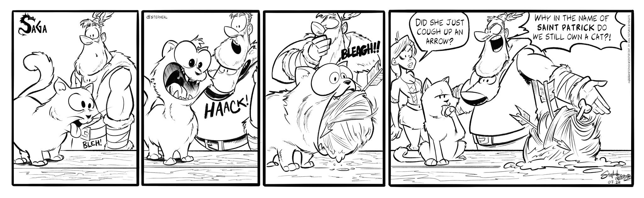 Font OCR: @STEPNEAL SÁGA BLEH! HAACK! BLEAGH!! DID SHE JUST COUGH UP AN ARROW? WHY IN THE NAME OF SAINT PATRICK DO WE STILL OWN A CAT?! Steph ABSTER 07.24 @STEPNEAL SÁGA BLEH ! HAACK ! BLEAGH !! DID SHE JUST COUGH UP AN ARROW ? WHY IN THE NAME OF SAINT PATRICK DO WE STILL OWN A CAT ?! Steph ABSTER 07.24
