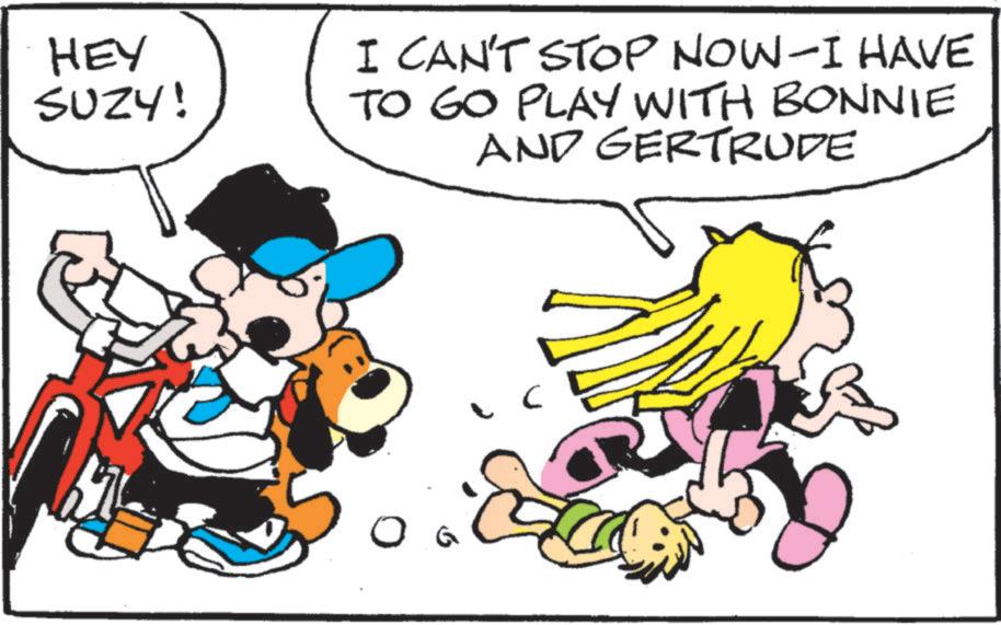 Happy OCR: HEY SUZY! I CAN'T STOP NOW-I HAVE TO GO PLAY WITH BONNIE AND GERTRUDE HEY SUZY ! I CAN'T STOP NOW - I HAVE TO GO PLAY WITH BONNIE AND GERTRUDE