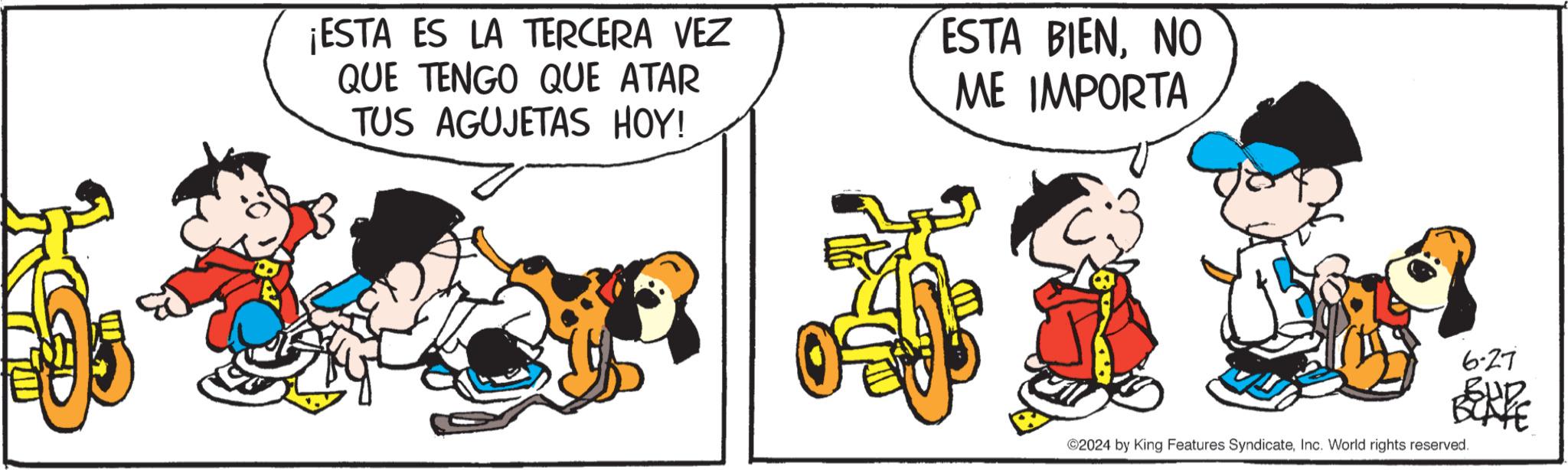 Terrestrial animal OCR: ¡ESTA ES LA TERCERA VEZ QUE TENGO QUE ATAR TUS AGUJETAS HOY! ESTA BIENNO ME IMPORTA 6.27 BUR BLAKE 2024 by King Features SyndicateInc. World rights reserved. ¡ ESTA ES LA TERCERA VEZ QUE TENGO QUE ATAR TUS AGUJETAS HOY ! ESTA BIENNO ME IMPORTA 6.27 BUR BLAKE 2024 by King Features SyndicateInc. World rights reserved .
