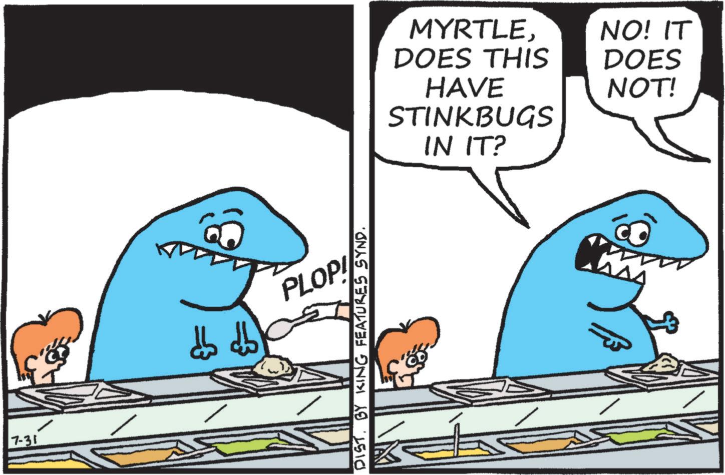 Slope OCR: 7-31 db dbk PLOPI DIST. BY KING FEATURES SYND. MYRTLEDOES THIS HAVE STINKBUGS IN IT? NO! IT DOES NOT! ??? 7-31 db dbk PLOPI DIST . BY KING FEATURES SYND . MYRTLEDOES THIS HAVE STINKBUGS IN IT ? NO ! IT DOES NOT ! ???