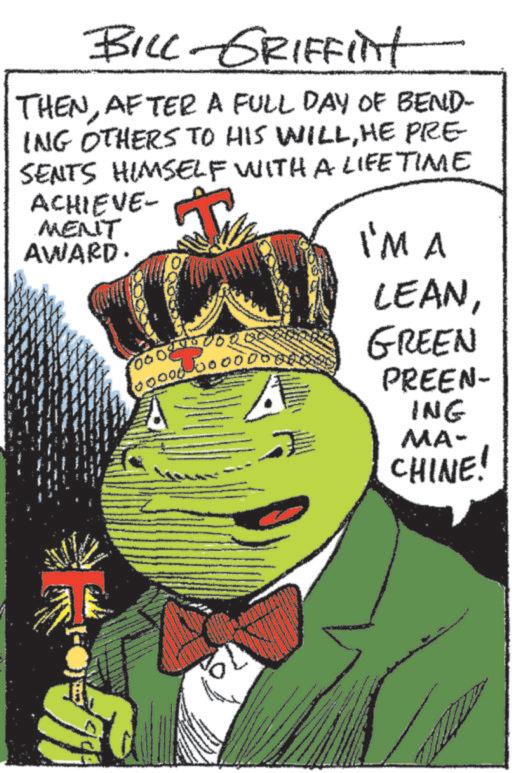 Design OCR: BILL-GRIFFINt THENAFTER A FULL DAY OF BEND- ING OTHERS TO HIS WILLHE PRE- SENTS HIMSELF WITH A LIFETIME ACHIEVE- MENT AWARD. I'M A 000 ????? 00000000 LEANGREEN PREEN- ING MA- CHINE! BILL - GRIFFINt THENAFTER A FULL DAY OF BEND- ING OTHERS TO HIS WILLHE PRE- SENTS HIMSELF WITH A LIFETIME ACHIEVE- MENT AWARD . I'M A 000 ????? 00000000 LEANGREEN PREEN- ING MA- CHINE !