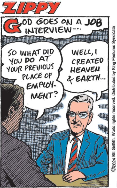 Font OCR: ZIPPY GOD ? OD GOES ON A JOB INTERVIEW-- SO WHAT DID WELLI YOU DO AT YOUR PREVIOUS CREATED HEAVEN PLACE OF EMPLOY- & EARTH... MENT? 1000 ©2024 Bill Griffith. World rights reserved. Distributed by King Features Syndicate ZIPPY GOD ? OD GOES ON A JOB INTERVIEW-- SO WHAT DID WELLI YOU DO AT YOUR PREVIOUS CREATED HEAVEN PLACE OF EMPLOY- & EARTH ... MENT ? 1000 © 2024 Bill Griffith . World rights reserved . Distributed by King Features Syndicate