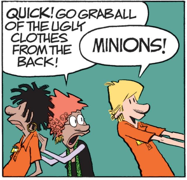 Art OCR: QUICK! GO GRABALL OF THE UGLY CLOTHES FROM THE BACK! MINIONS! QUICK ! GO GRABALL OF THE UGLY CLOTHES FROM THE BACK ! MINIONS !