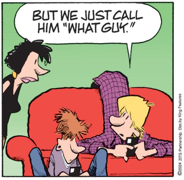 Interaction OCR: BUT WE JUST CALL HIM "WHAT GUY." ©2024 ZITS Partnership. Dist. by King Features BUT WE JUST CALL HIM " WHAT GUY . " © 2024 ZITS Partnership . Dist . by King Features