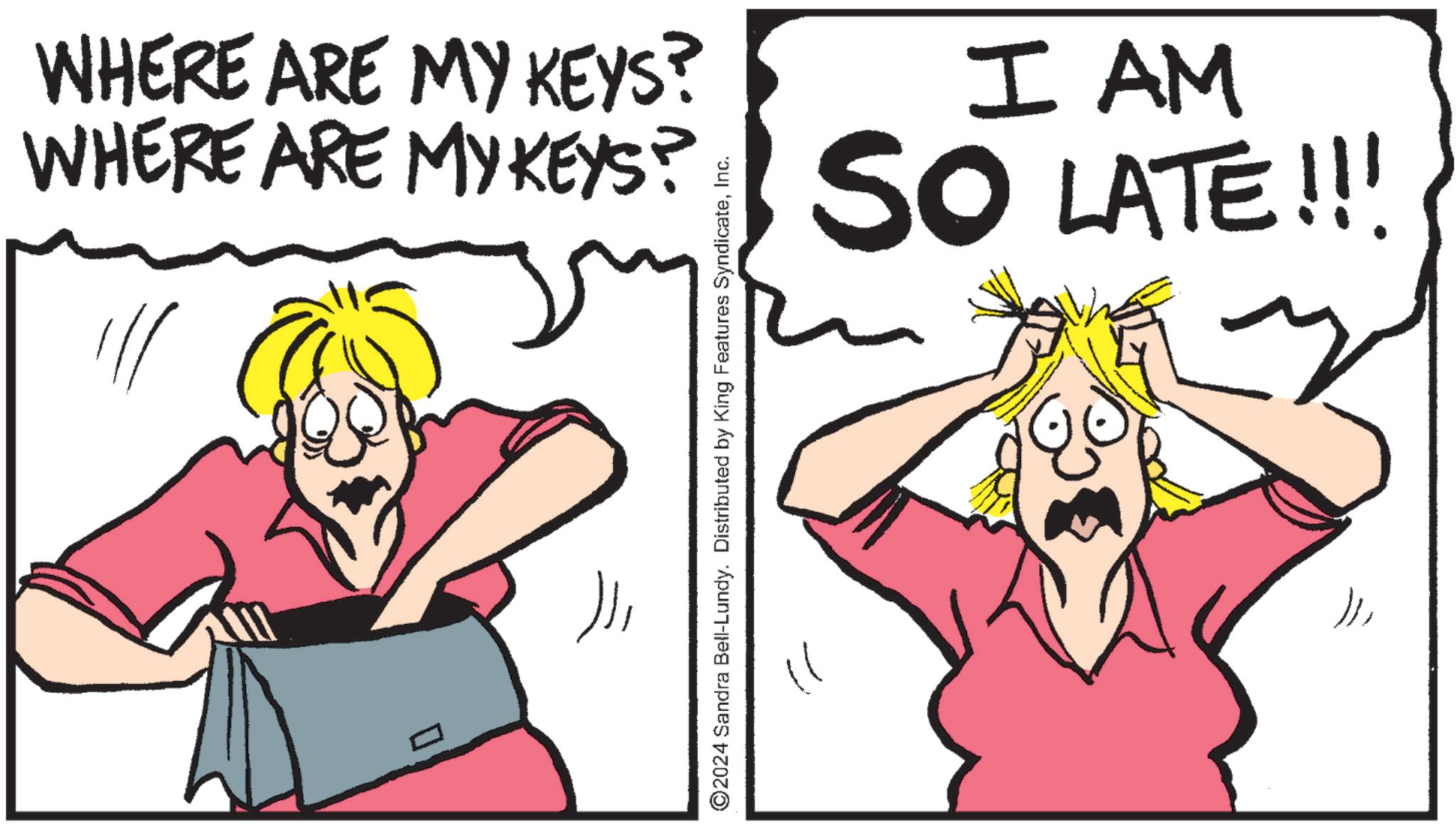 Thumb OCR: WHERE ARE MY KEYS? I AM WHERE ARE MY KEYS? SO LATE!!! ? ©2024 Sandra Bell-Lundy. Distributed by King Features SyndicateInc. WHERE ARE MY KEYS ? I AM WHERE ARE MY KEYS ? SO LATE !!! ? © 2024 Sandra Bell - Lundy . Distributed by King Features Syndicate