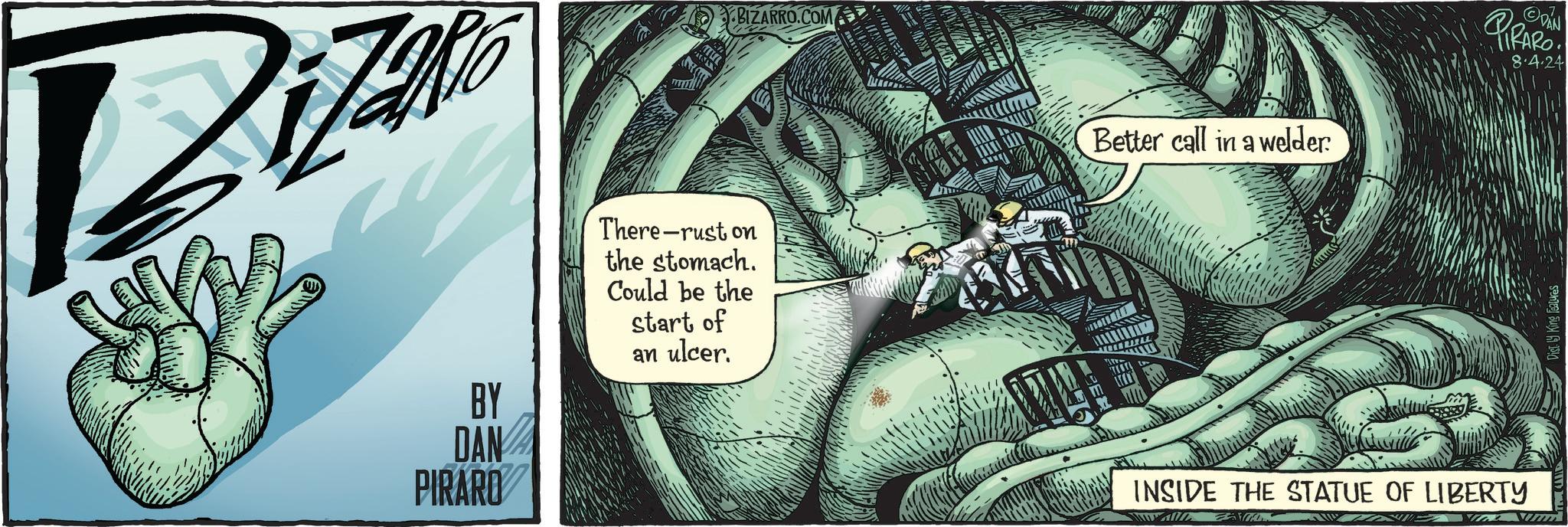 Illustration OCR: BY DANA PIRARO There-rust on the stomach. Could be the start of an ulcer. ??? BIZARRO.COM Better call in a welder. INSIDE THE STATUE OF LIBERTY Dist. King Features PIRARO DAN 8.4.24 BY DANA PIRARO There - rust on the stomach . Could be the start of an ulcer . ??? BIZARRO.COM Better call in a welder . INSIDE THE STATUE OF LIBERTY Dist . King Features PIRARO DAN 8.4.24